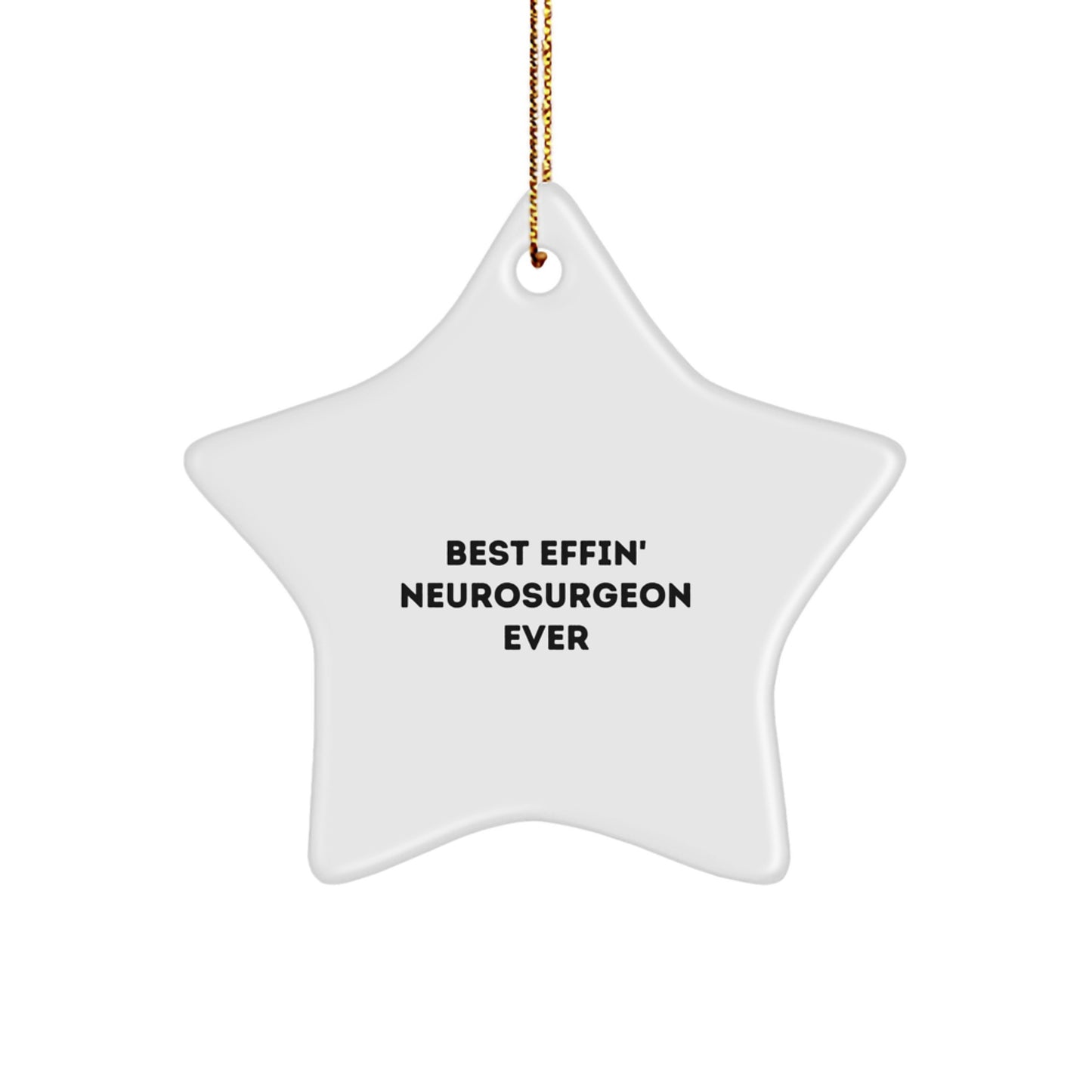 Funny Neurosurgeon Gifts - Best Effin' Ever Star Ornament for Christmas | Gifts from Friends to Neurosurgeon - Image 1