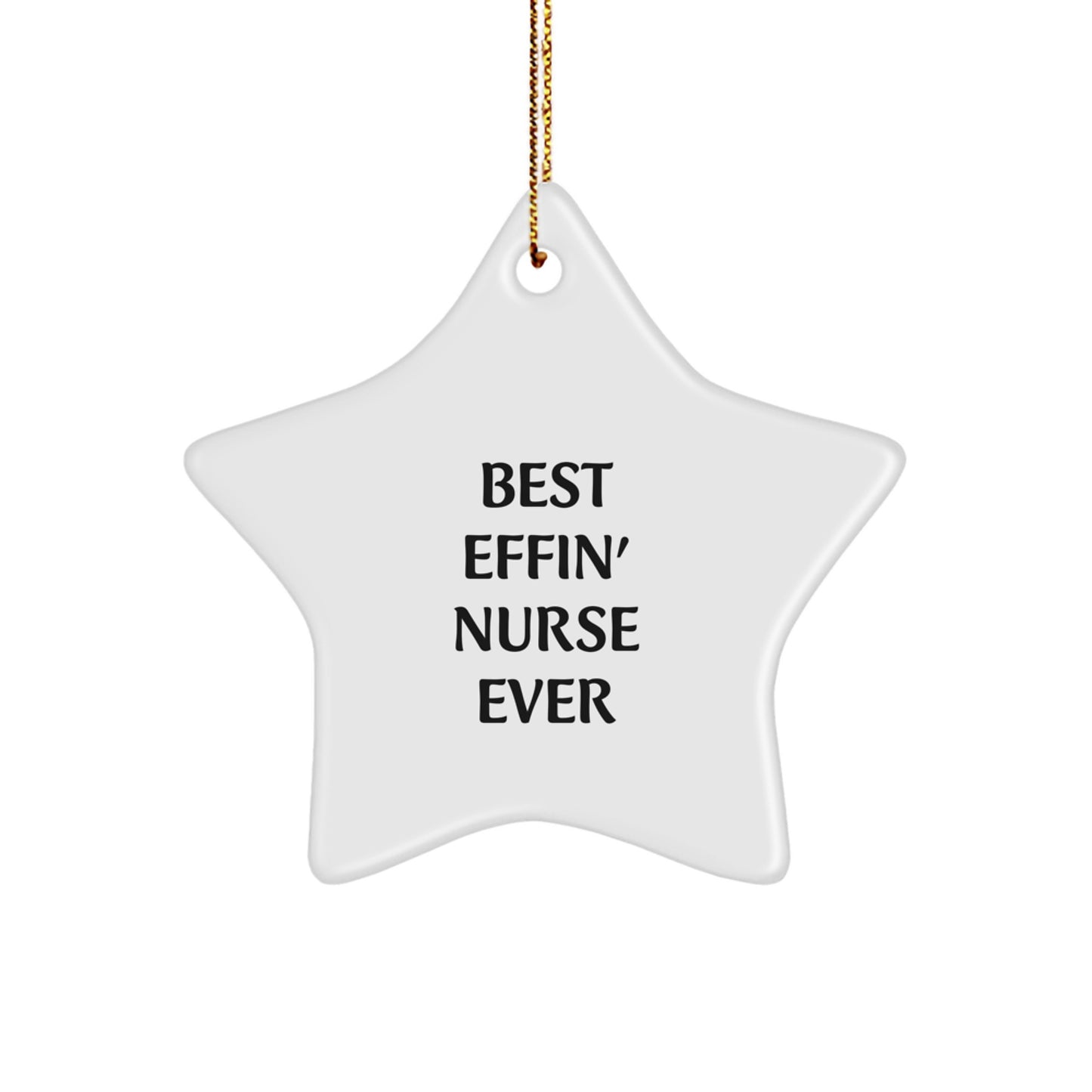 Funny Nurse Gifts, Best Effin' Nurse Ever Star Ornament, Christmas Unique Gifts from Men to Nurse - Image 1