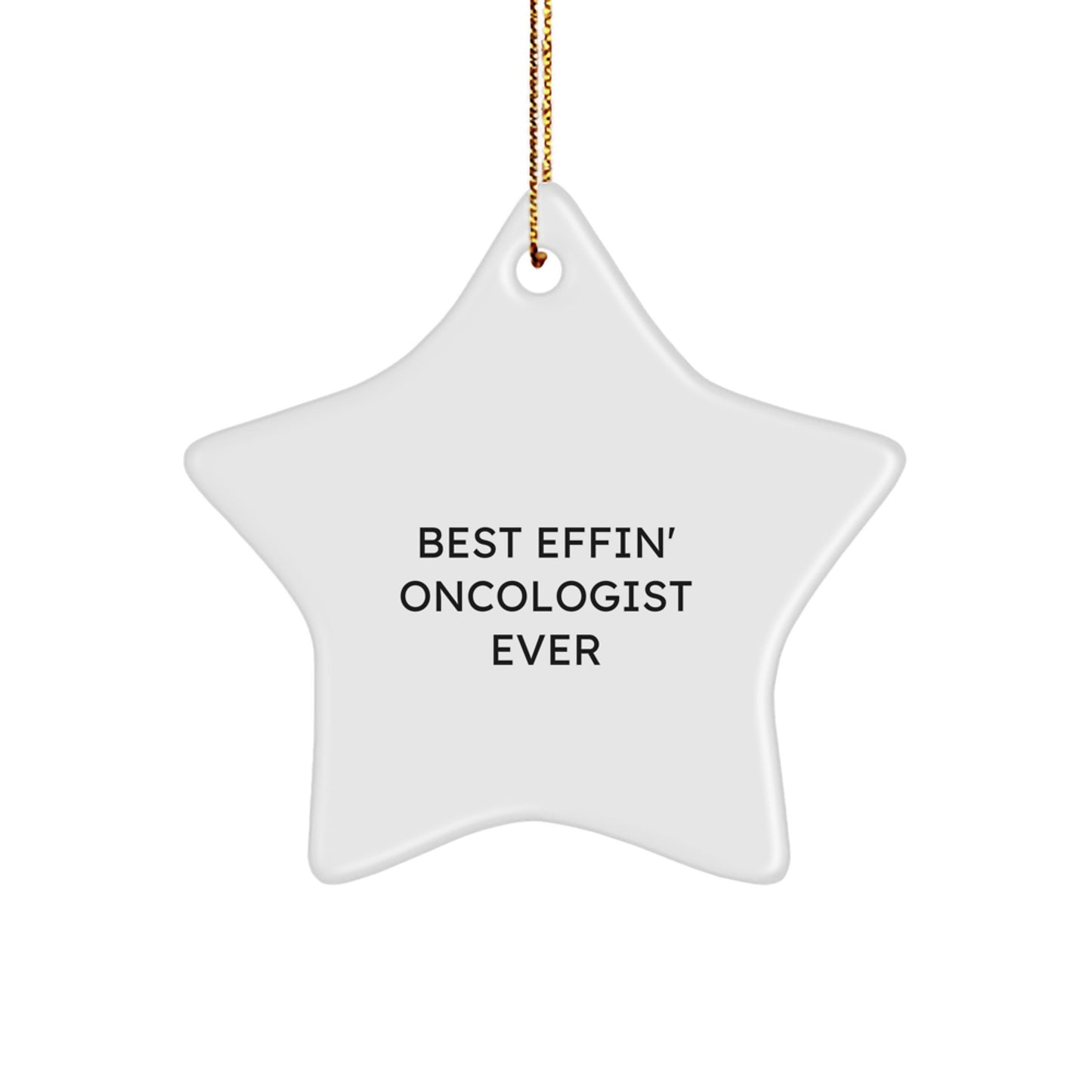 Funny Gifts for the Best Effin' Oncologist Ever, Star Ornament, Gifts from Men, Gifts for Oncologist, Christmas Unique Gifts - Image 1