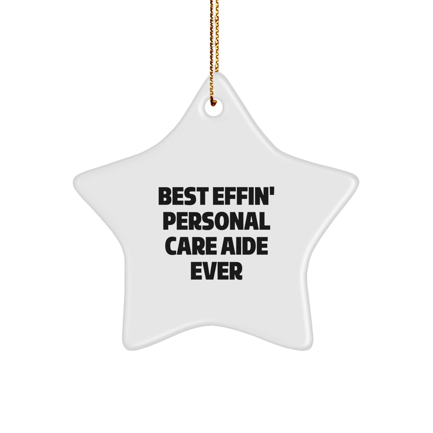 Funny Personal Care Aide Christmas Star Ornament Gifts from Friends, Coworkers, Family, or Men and Women for Personal Care Aide Enthusiasts, Best Effin' Personal Care Aide Ever Star Decorations - Image 1