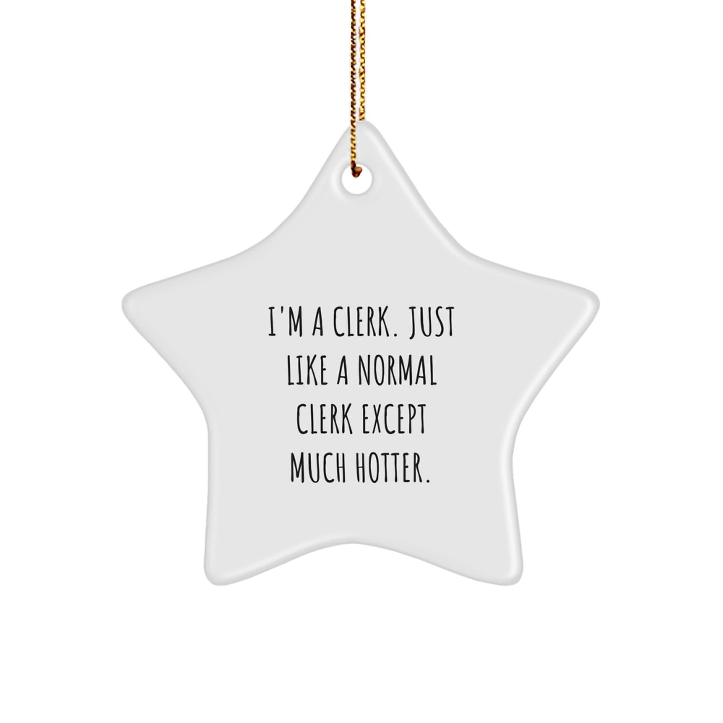Funny Clerk Gifts from Friends - Christmas Unique Star Ornament for a Hot Clerk - Image 1