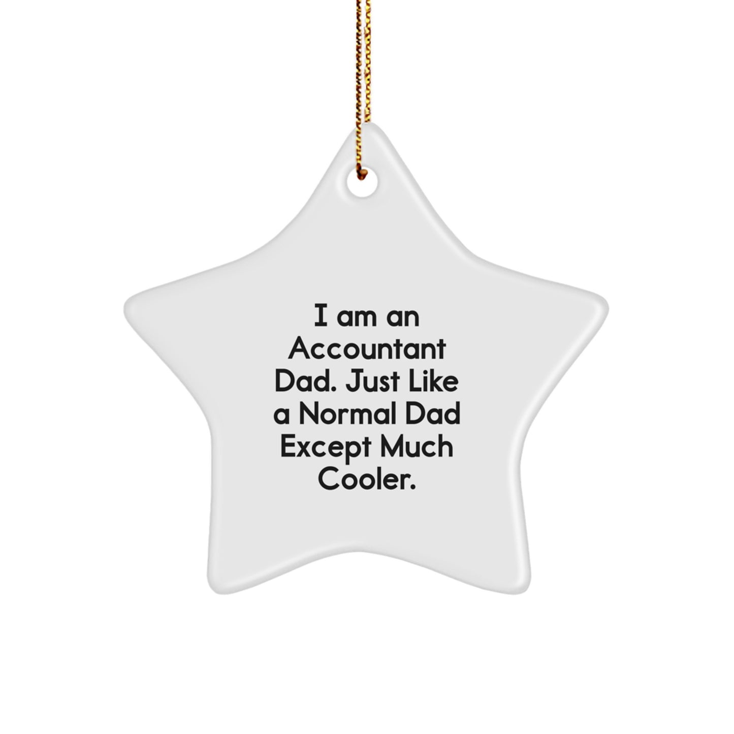 Funny Accountant Dad Gifts from Men to Accountant, Star Ornament Christmas Unique Gifts for Accountant, I Am An 'Accountant Dad' Star Decoration - Image 1