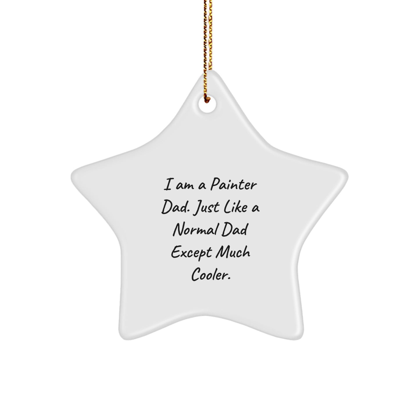 Painter Dad Gifts: Funny Star Ornament for Men, Star Ornament for Christmas Unique Gifts from Dad, Inspirational Gift for Painter - Image 1