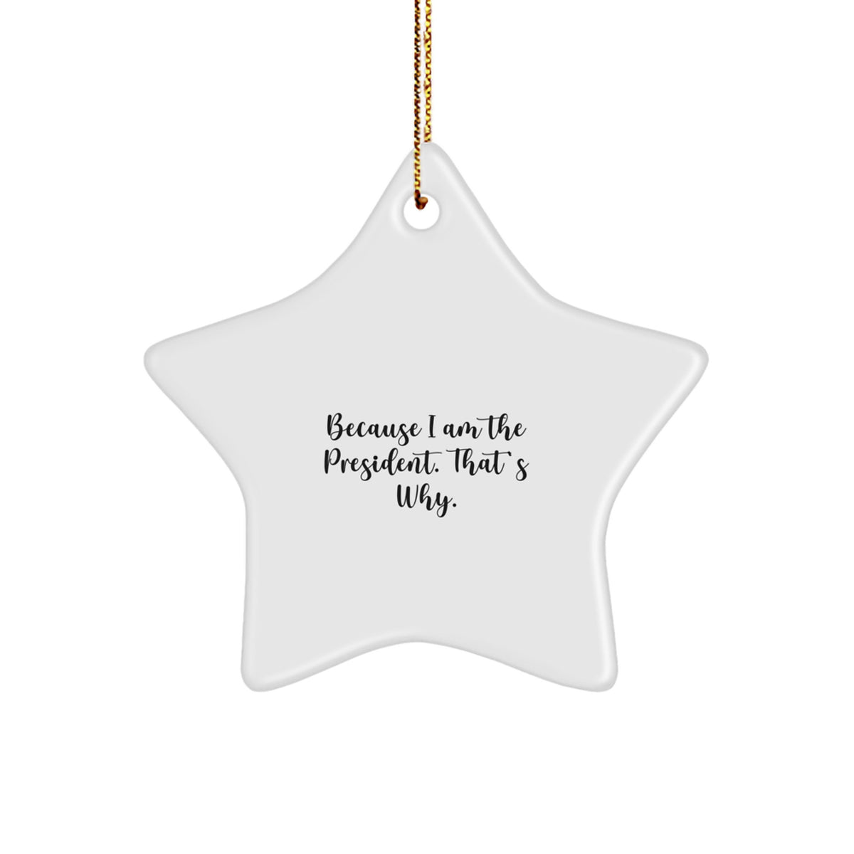 President Christmas Ornament Gift Because I Am The President Idea - Image 1