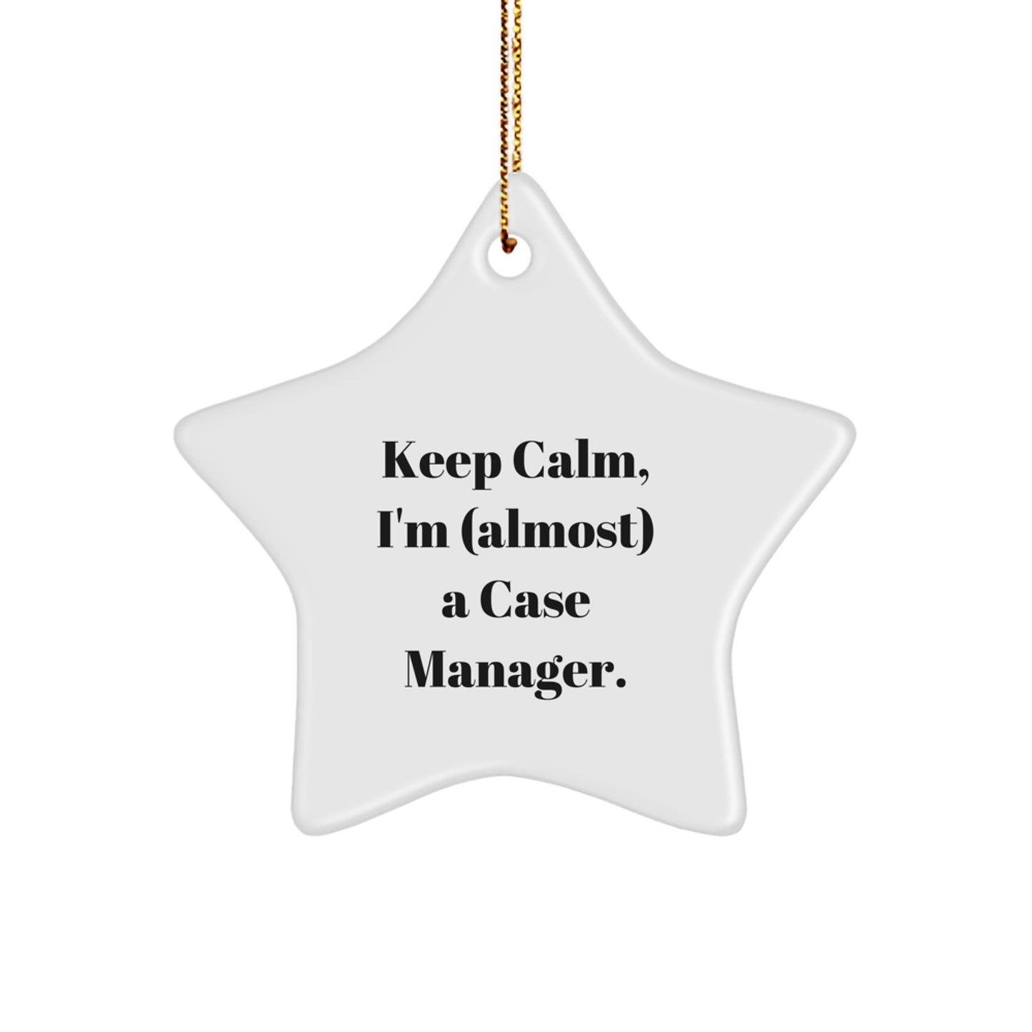 Funny Case Manager Gifts from Friends, Star Ornament for Christmas Unique Gifts, Keep Calm, I'm (almost) A Case Manager. - Image 1