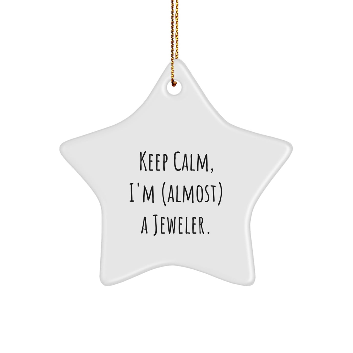 Funny Jeweler Gifts from Friends, 'Keep Calm, I'm (almost) A Jeweler.' Star Ornament for Jeweler Friends, Christmas Unique Gifts - Image 1