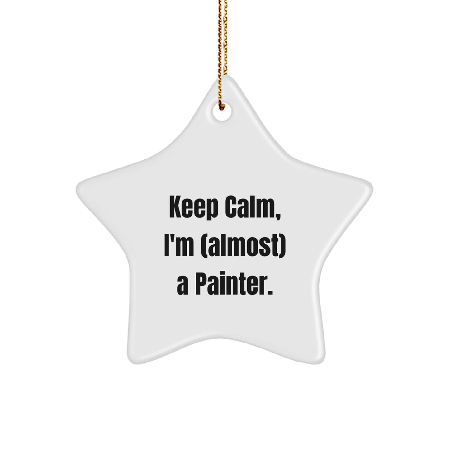 Christmas Gift for Her Star Ornament Keep Calm, I'm (Almost) A Painter - Image 1