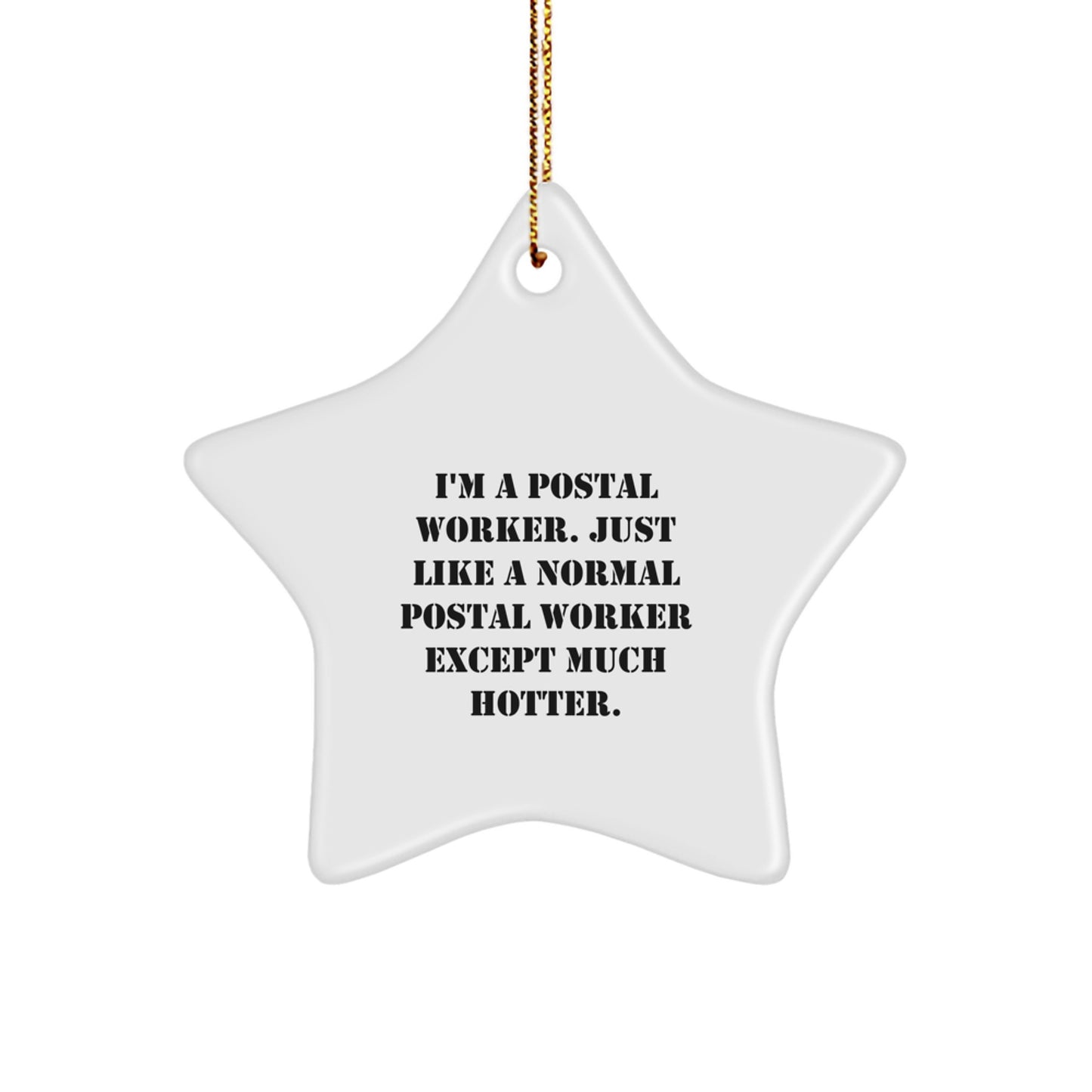 Funny Postal Worker Star Ornament Gifts for Men from Friends Christmas Unique Decorations - I'm A Postal Worker Except Much Hotter. - Image 1
