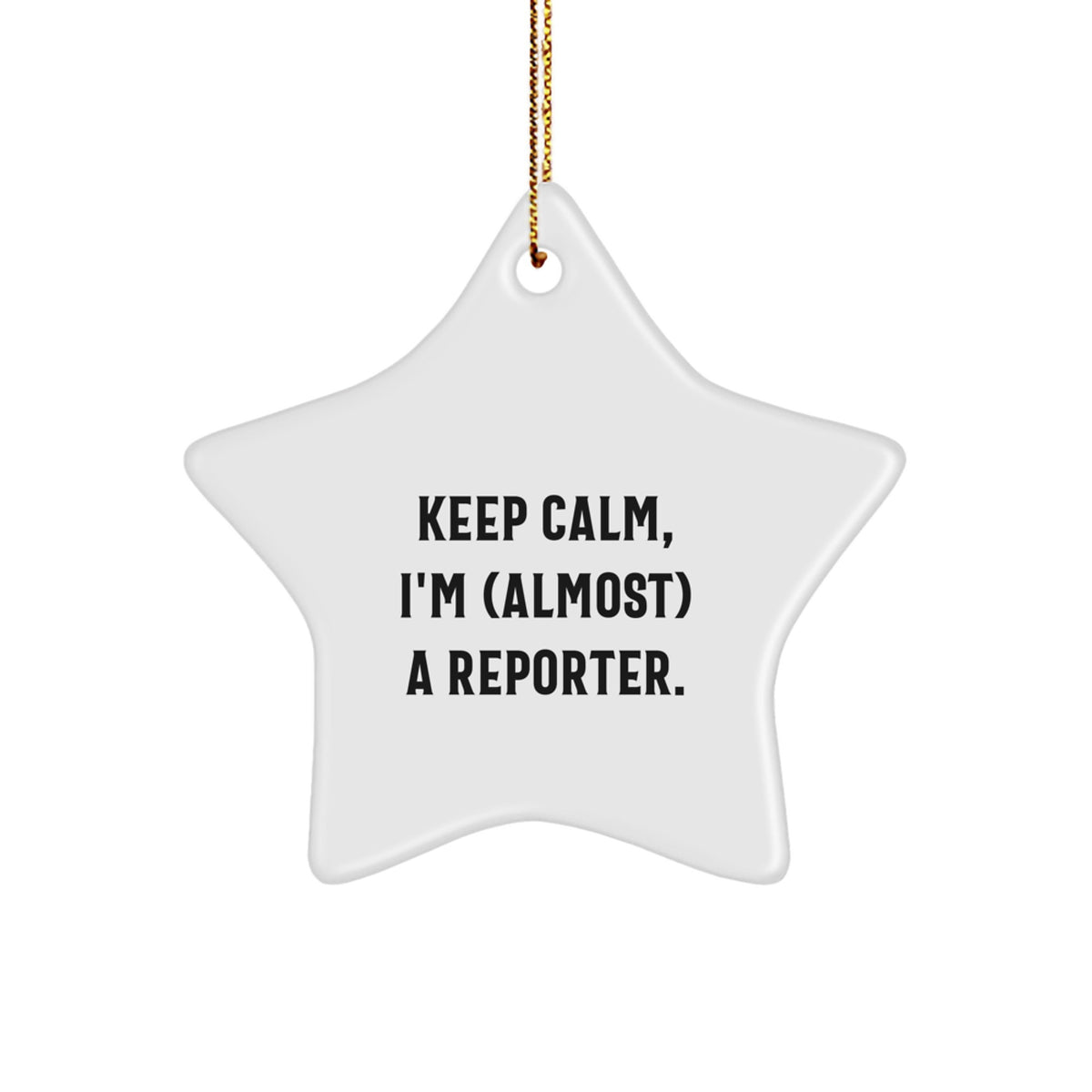 Star Ornament – Keeps Calm, I'm (Almost) A Reporter Gift for a Best - Image 1