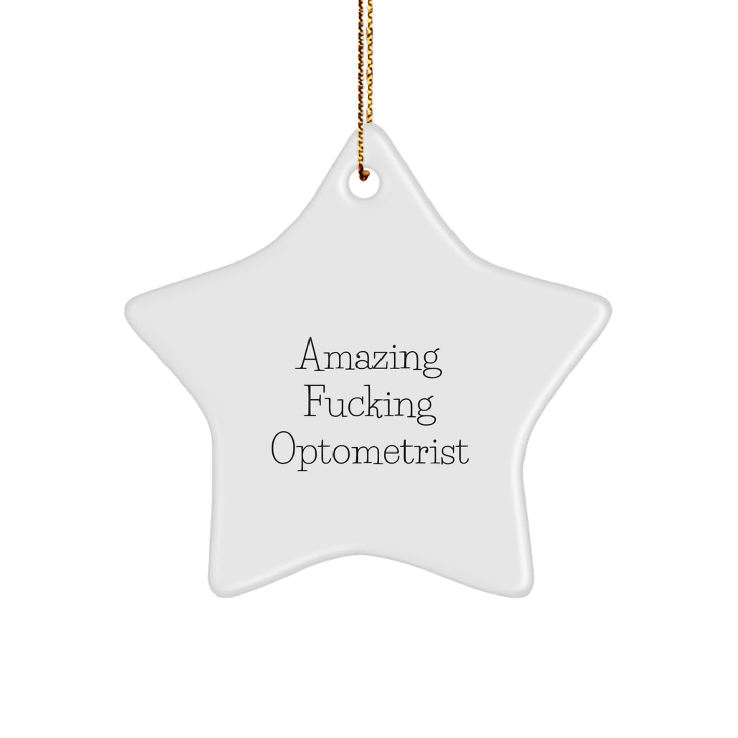 Funny Optometrist Gifts - 'Amazing F--king Optometrist' Star Ornament, White, 3.25" Tall - Gifts from Friends for Optometrist - Image 1