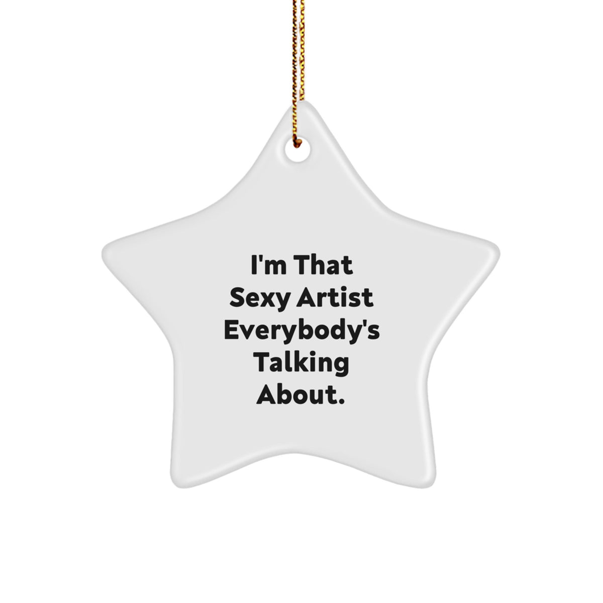 Christmas Ornament Gift for Family Treasure Sexy Artist Quote - Image 1