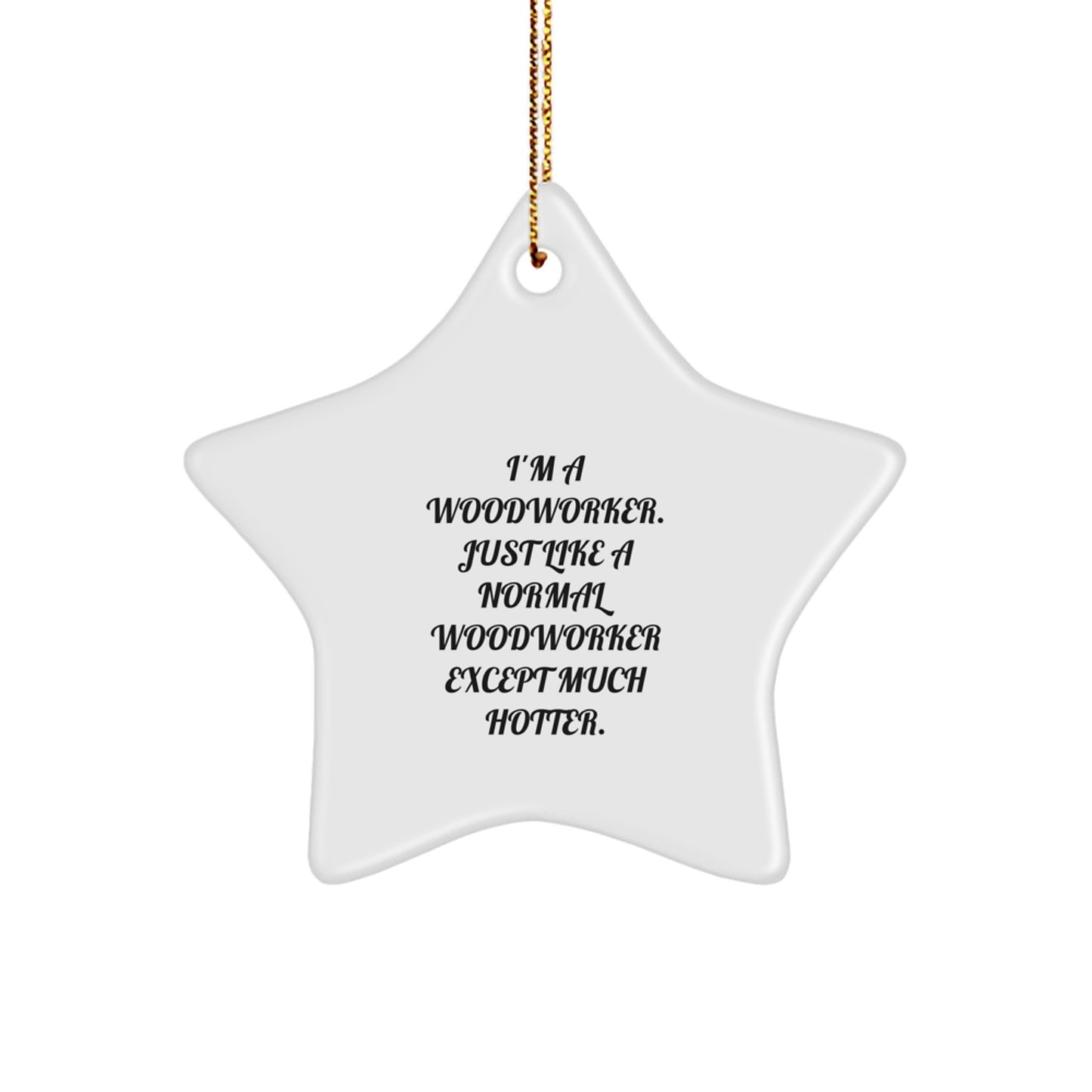 Funny Woodworker Gifts from Men to Friends - White Star Ornament for Christmas Unique Gifts - Star Ornaments for Woodworkers - Image 1