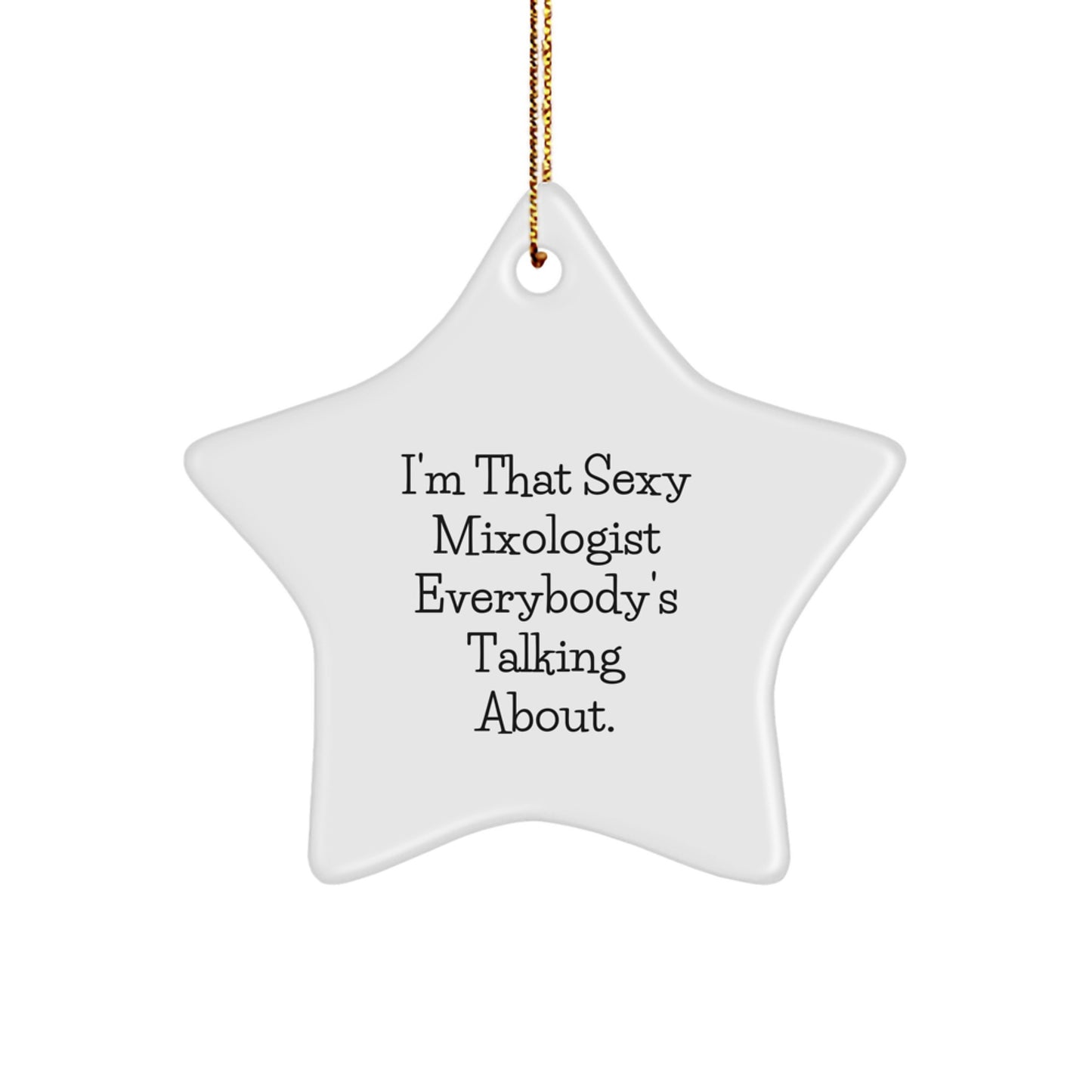 Funny Mixologist Christmas Unique Gifts from Friends to the Sexy Mixologist Everybody's Talking About Star Ornament - Image 1