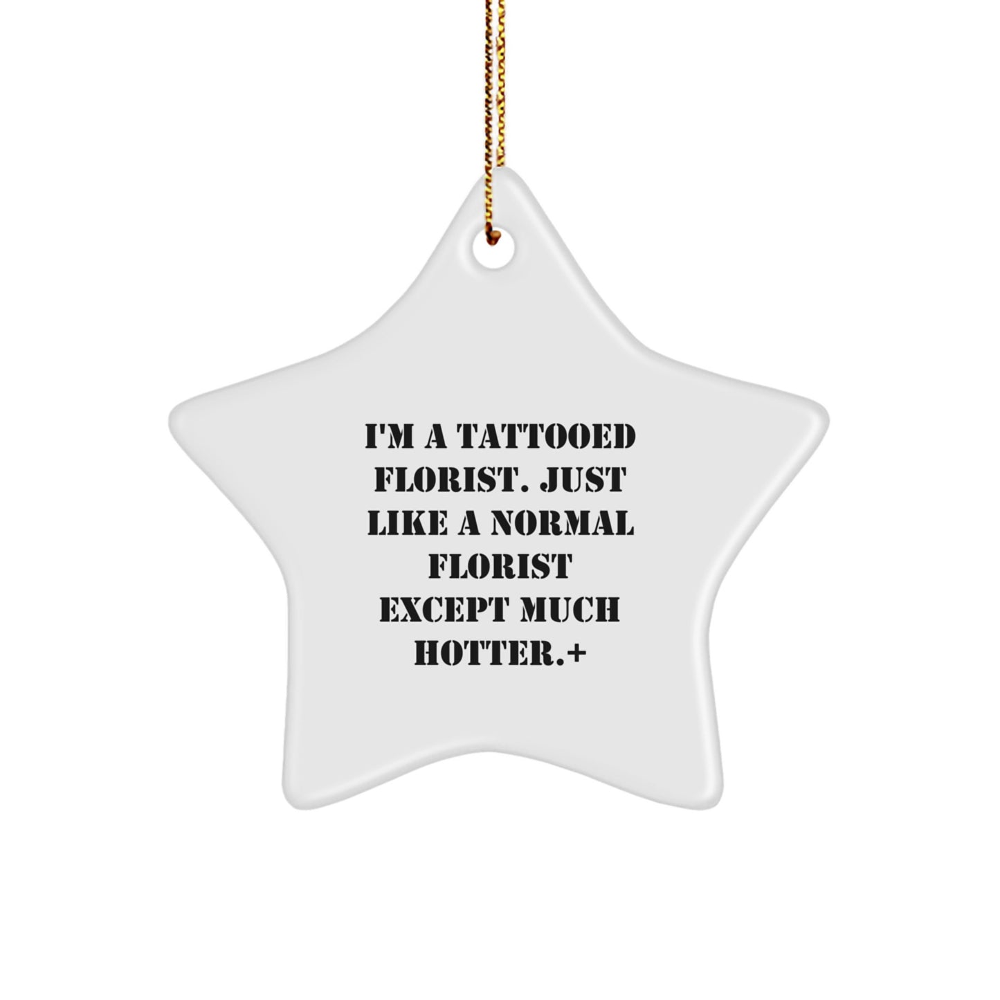 Funny Florist Gifts from Men to Friends - I'm A Tattooed Florist Star Ornament for Christmas - Image 1