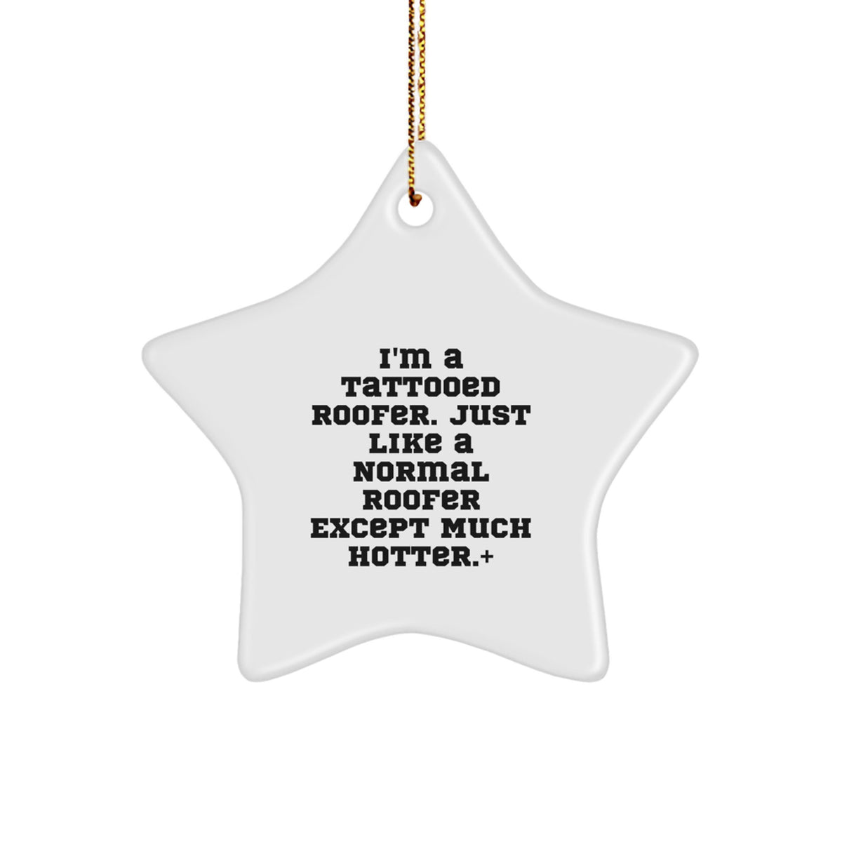 Christmas Ornament Gift Tattooed Roofer Idea for Coworkers - Funny Quote - Image 1
