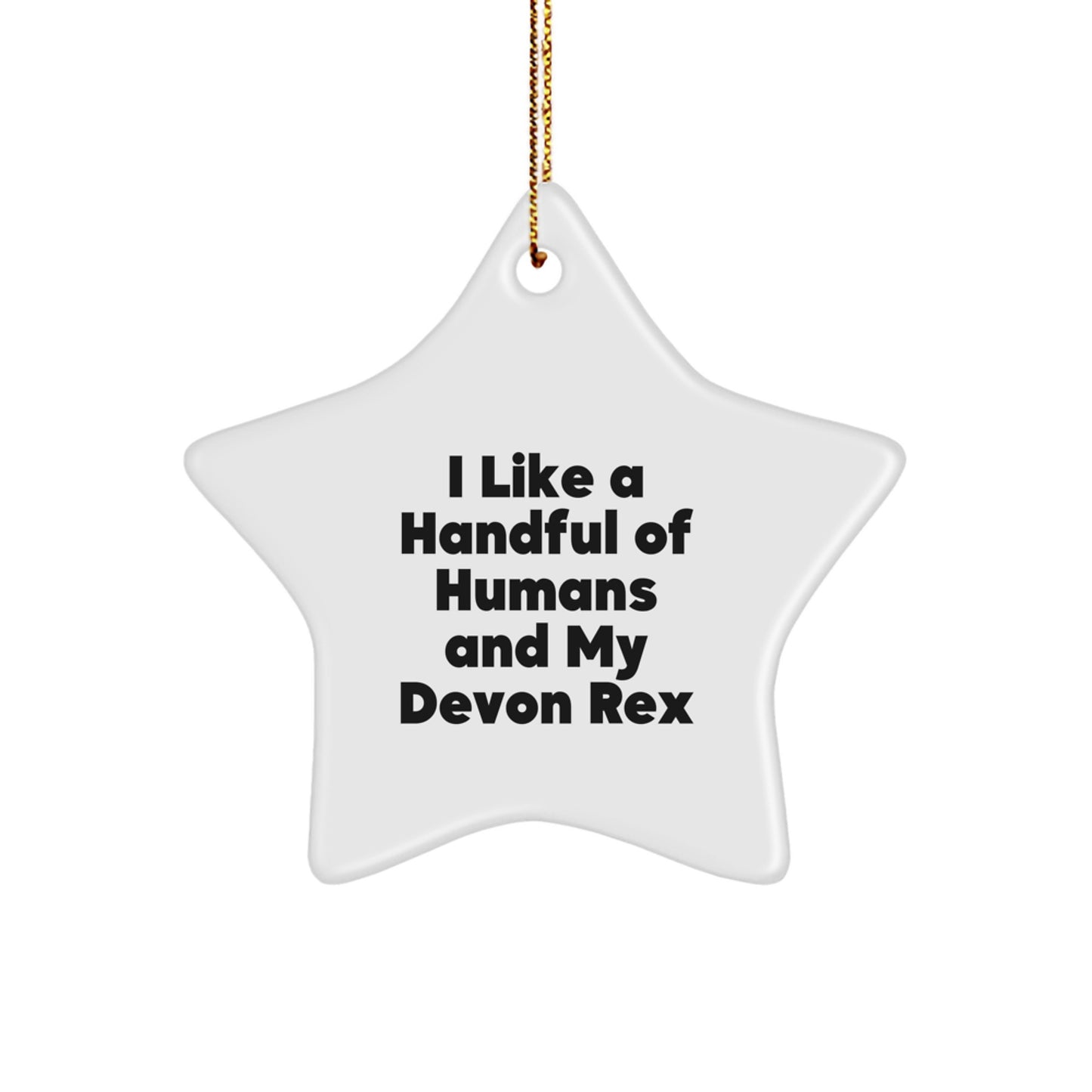 Funny Devon Rex Cat Lover Gifts, Star Ornament from Friends for Christmas, 'I Like A Handful Of Humans And My Devon Rex' - Image 1