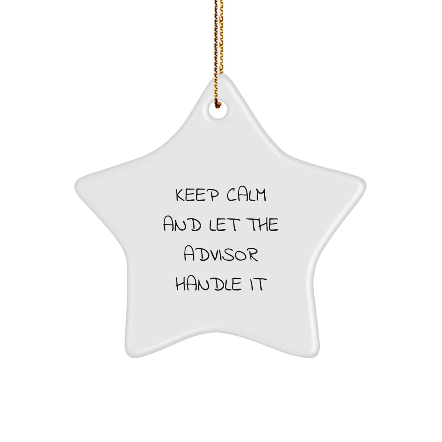 Funny Christmas Unique Gifts from Friends to Advisor - Keep Calm And Let The Advisor Handle It Star Ornament, Gifts for Advisor - Image 1