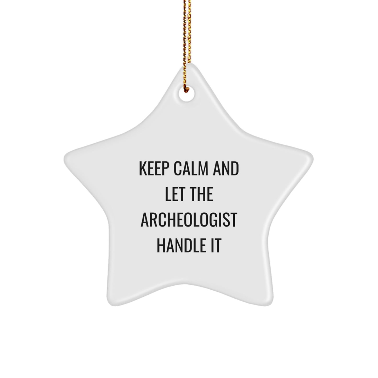 Archeologist Gifts for Men - Keep Calm and Let the Archeologist Handle It Star Ornament, Gifts from Friends to Archeologists, Christmas Unique Gifts - Image 1