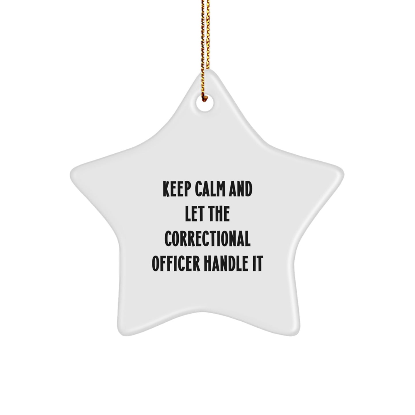 Funny Correctional Officer Gifts, Keep Calm And Let The Correctional Officer Handle It, Christmas Star Ornament for Men, Women, and Coworkers, Gifts from Friends and Family - Image 1