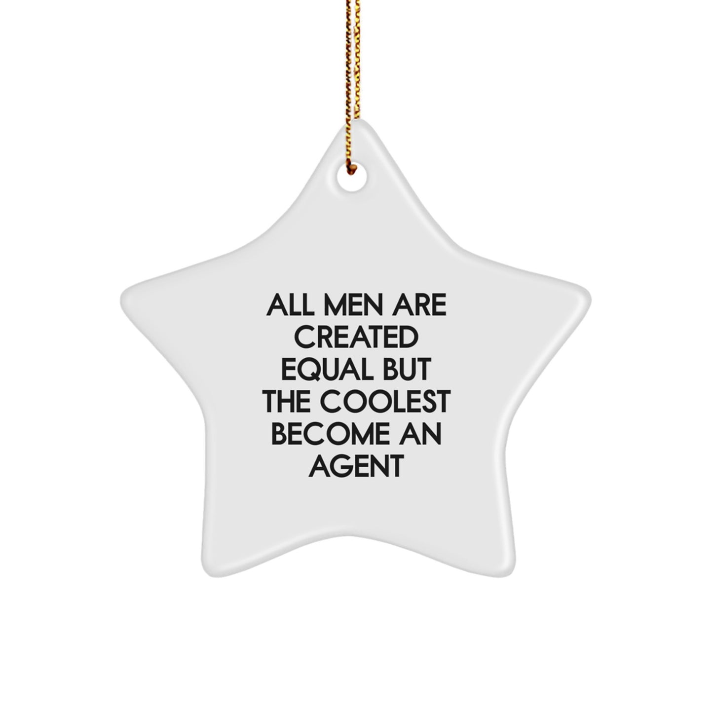 Funny Agent Gifts for Him, All Men Are Created Equal But The Coolest Become An Agent Star Ornament, Christmas Unique - Image 1