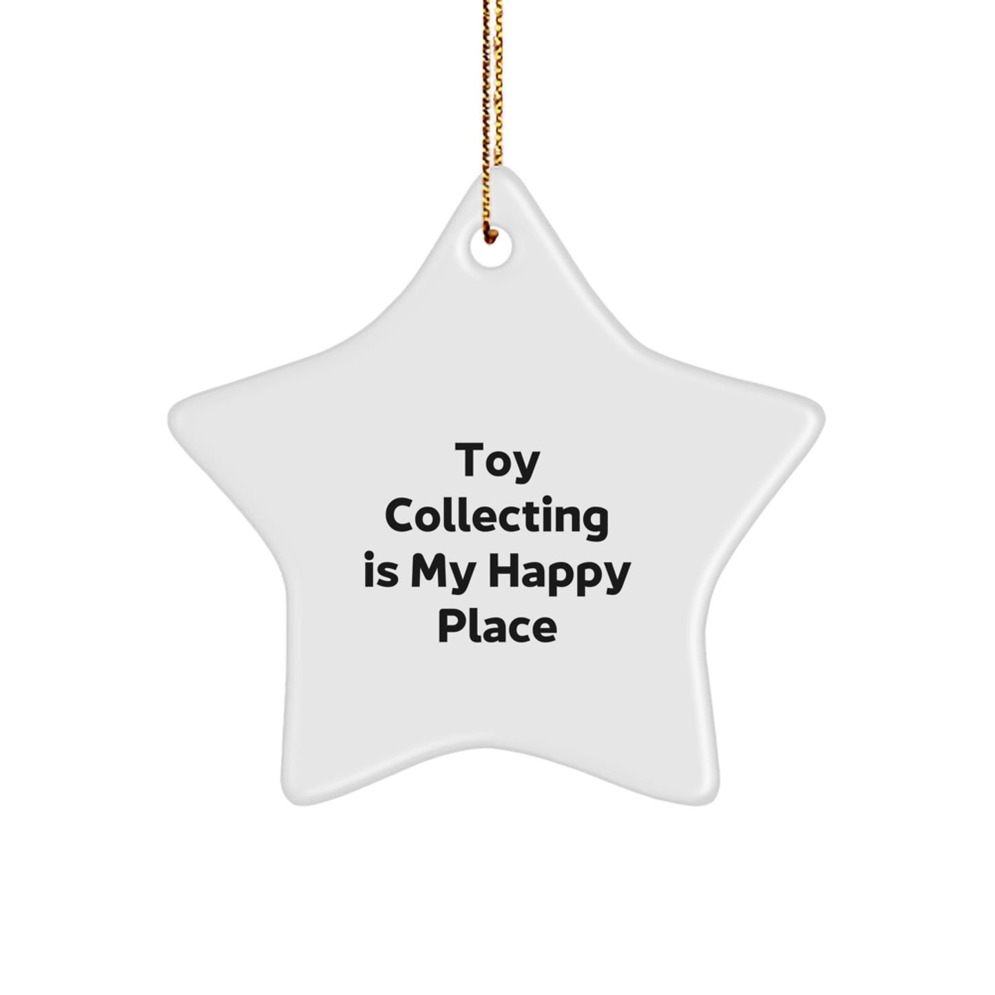 Toy Collecting Gifts for Friends and Family - Star Ornament with Funny Quote 'Toy Collecting Is My Happy Place' - Christmas Unique Gifts from Men to Women - Image 1