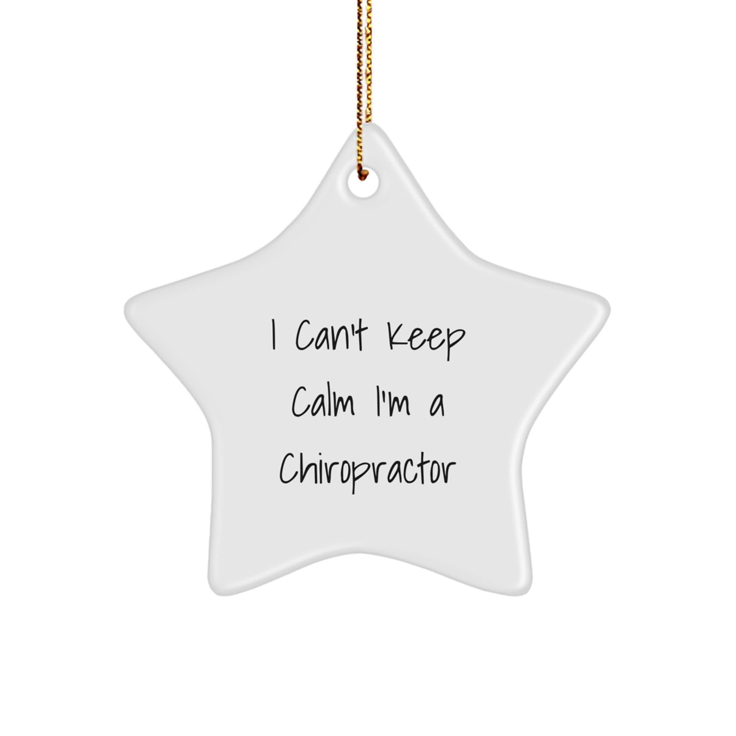 Funny Chiropractor Gifts from Friends for Chiropractor Men - 'I Can't Keep Calm I'm A Chiropractor' Star Ornament, White, Christmas Unique Gifts - Image 1