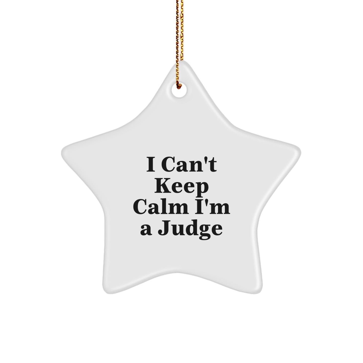Funny Judge Star Ornament, Gifts from Friends for Christmas Unique Judge Decorations, I Can't Keep Calm I'm A Judge Star Gifts for Judge - Image 1