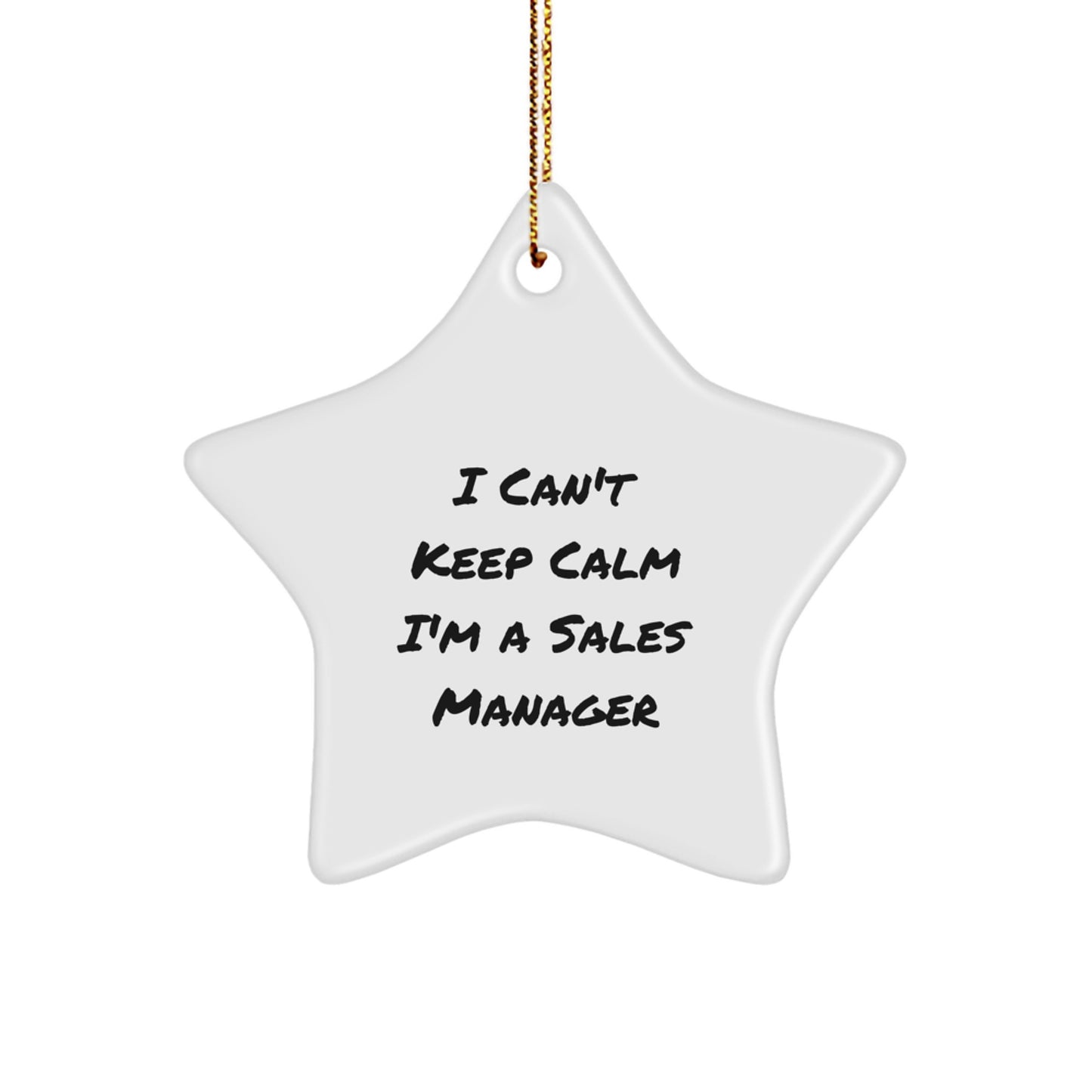 Funny Sales Manager Gifts from Friends for Christmas - Sales Manager Star Ornament, I Can't Keep Calm I'm A Sales Manager - Image 1