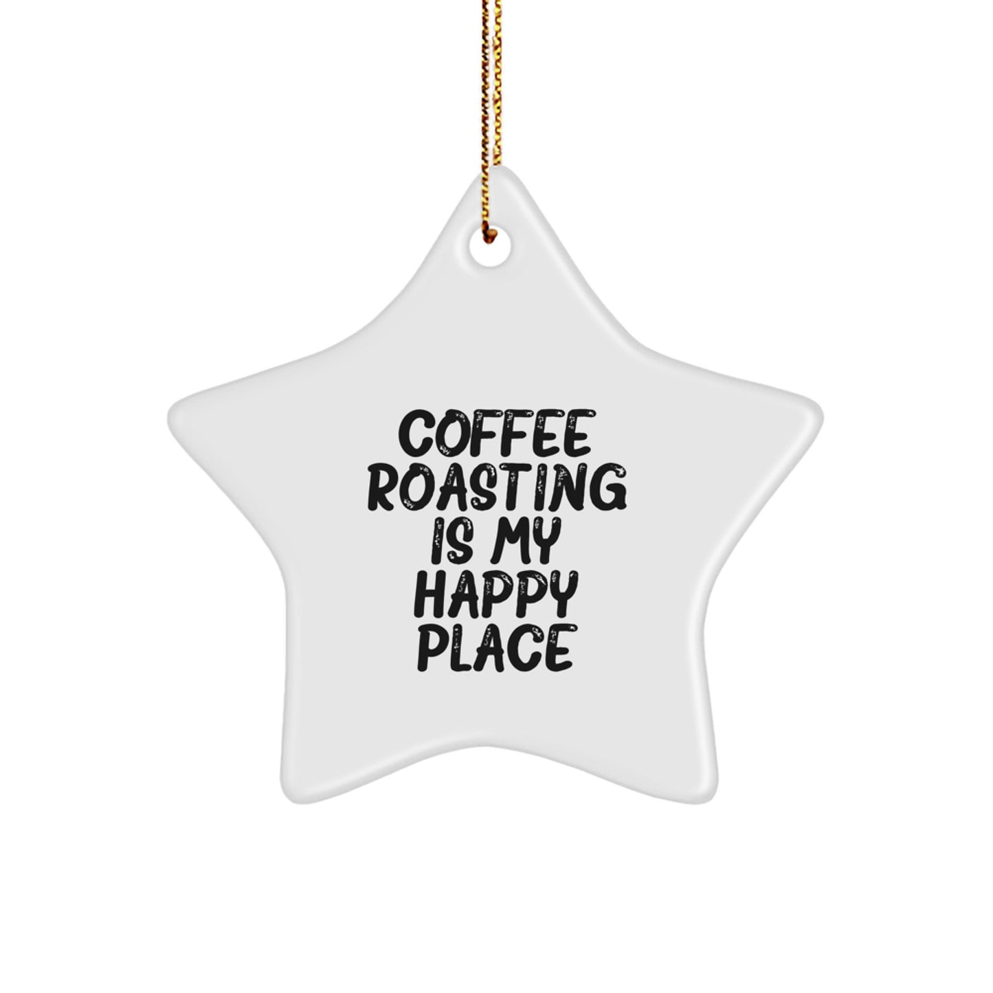 Funny Coffee Roasting Gifts for Christmas, Coffee Roasting Star Ornament, Gifts from Friends, 'Coffee Roasting Is My Happy Place', White Star Shaped Decor - Image 1