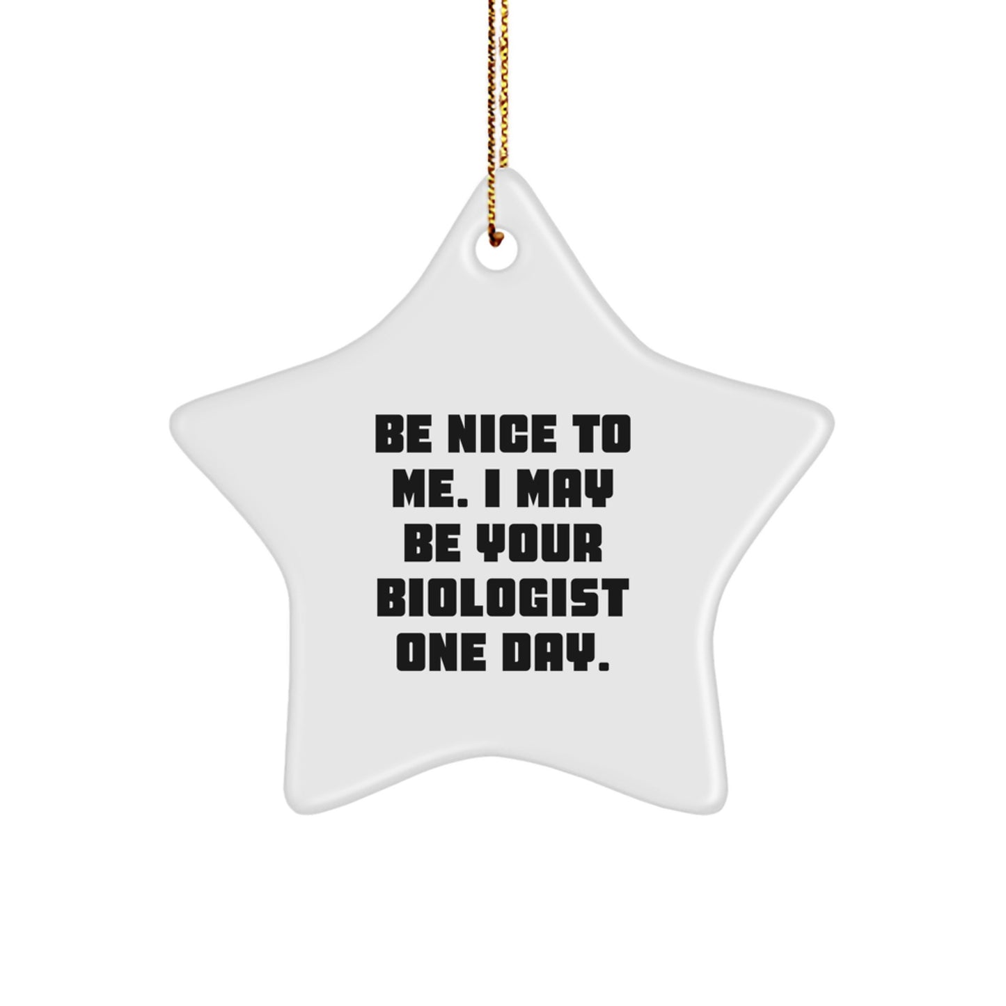 Funny Biologist Gifts from Parents for Happy Kids, Men, Women, Star Ornament, Be Nice To Me, Unique Christmas Unique Gifts - Image 1