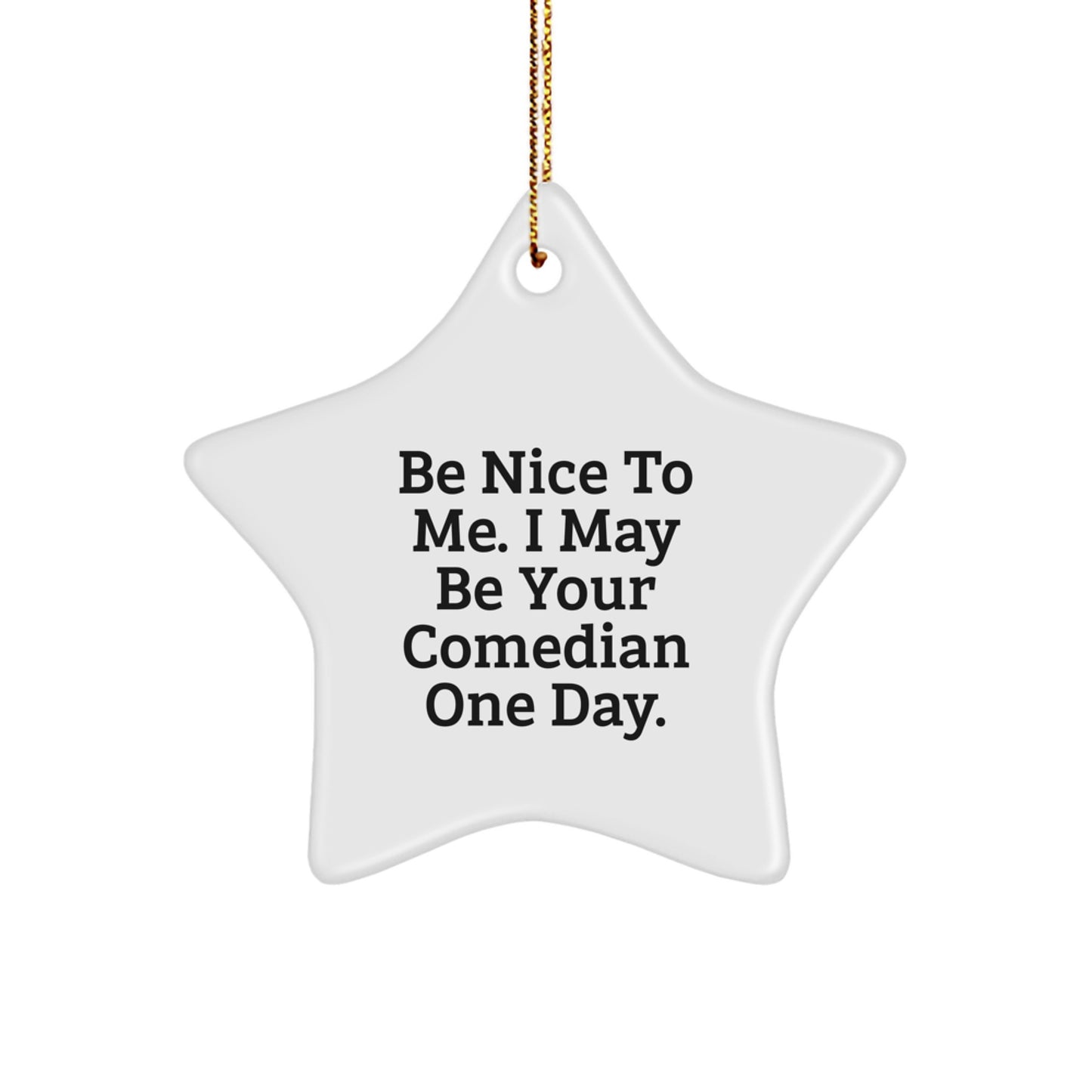 Funny Comedian Star Ornament Gifts from Friends for Comedians at Christmas Time, Be Nice to Me Star, Unique Comedian Star Decoration - Image 1