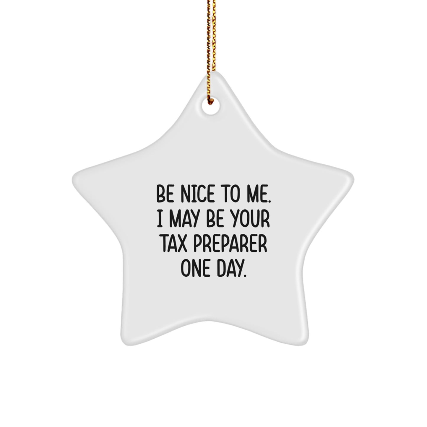 Funny Tax Preparer Gifts from Friends, Gifts for Tax Preparer Men, Christmas Unique Star Ornament, Be Nice To Me. I May Be Your Tax Preparer One Day., Gifts for Tax Preparer - Image 1