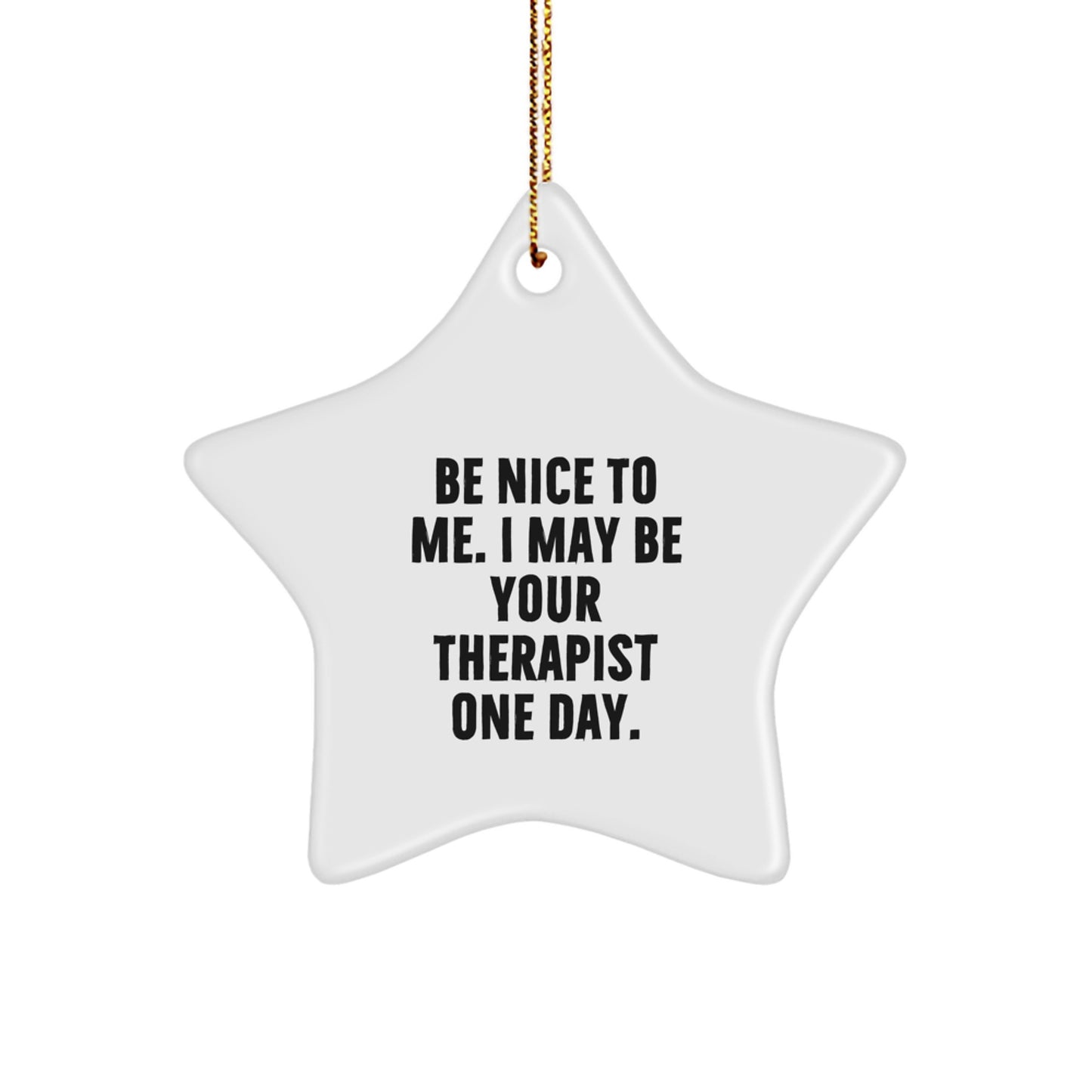 Funny Therapist Gifts from Friends, Star Ornament for Christmas Unique Gifts, Be Nice To Me, - Image 1