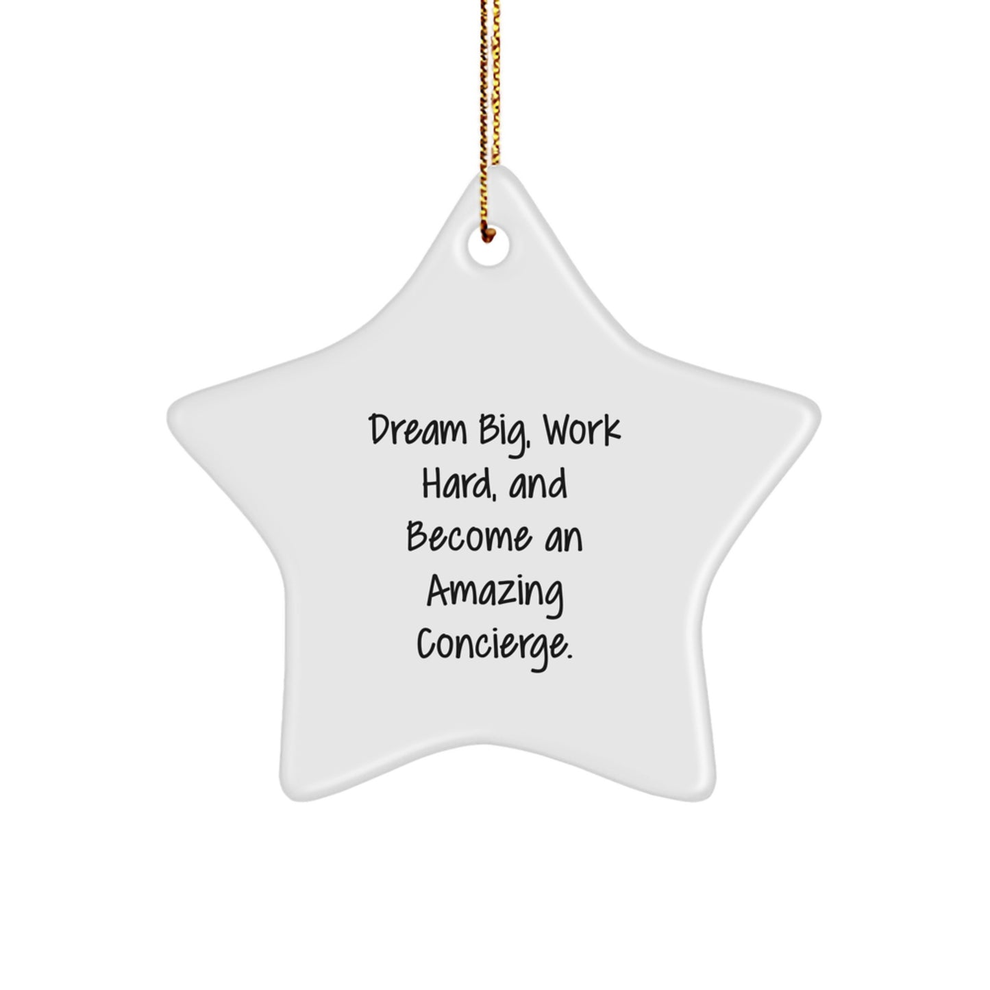 Gifts from Amazing Concierges, Inspirational Star Ornaments, Christmas Unique Gifts for Concierges, 'Dream Big, Work Hard, And Become An Amazing Concierge.' - Image 1