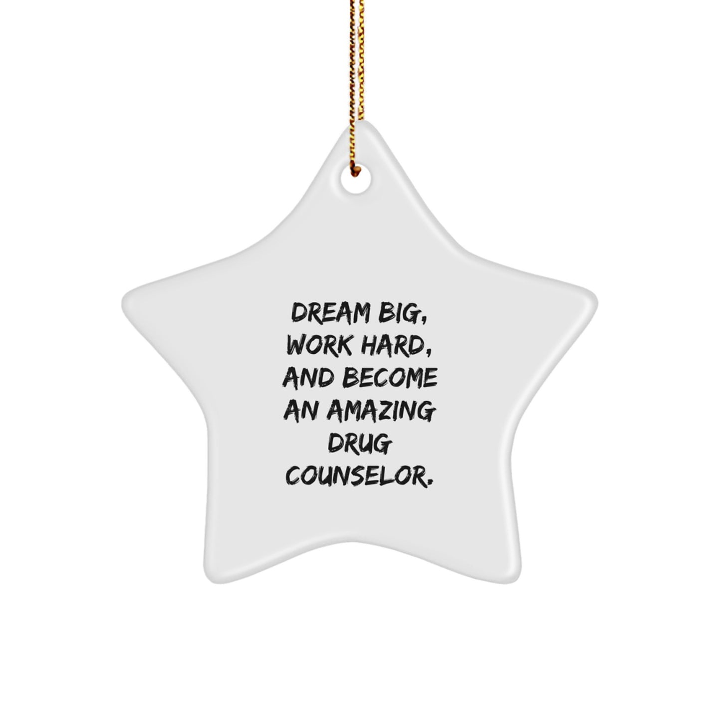 Dream Big Gifts from Friends for Amazing Drug Counselors - White Star Ornament, Inspirational Quote, Christmas Unique Gifts - Image 1