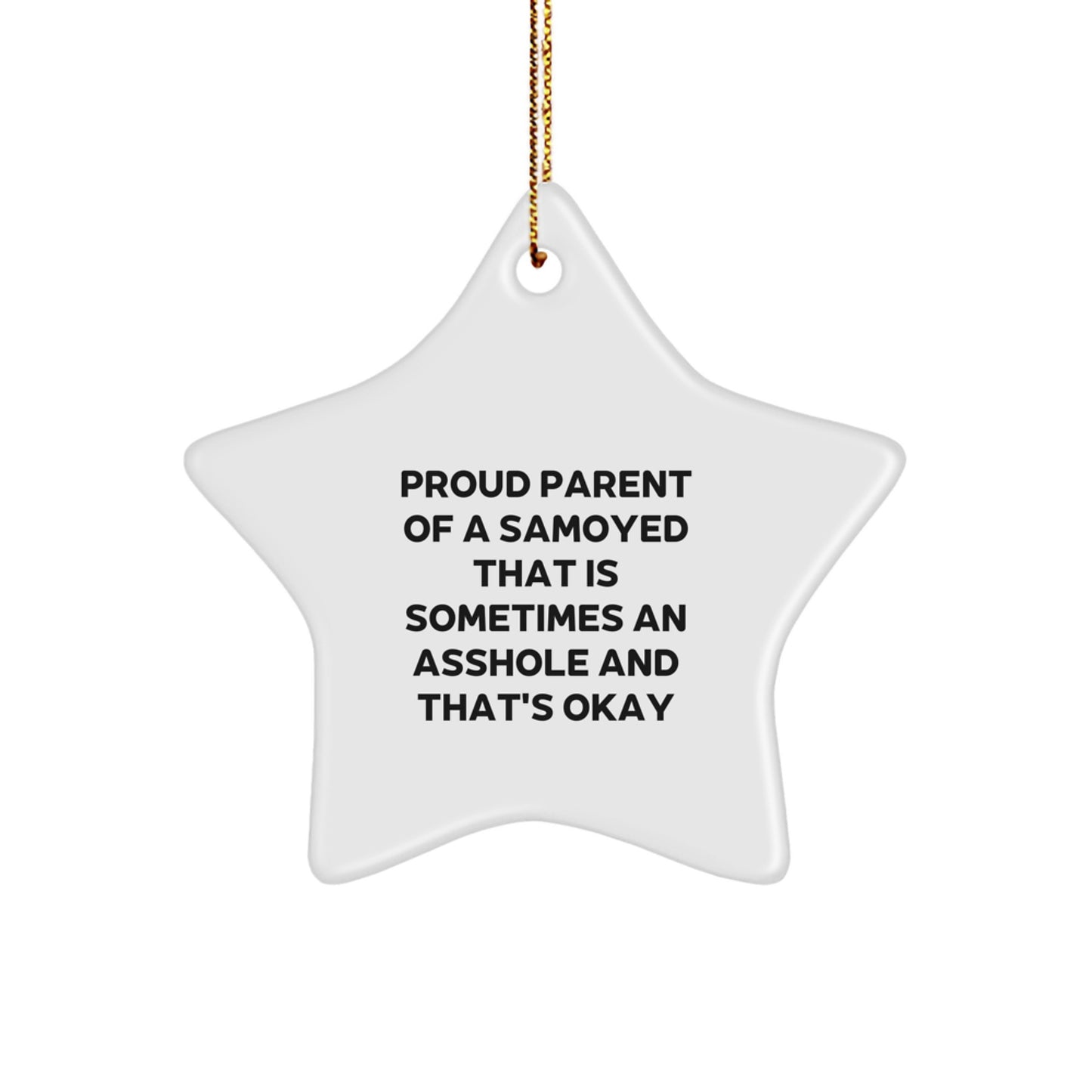 Samoyed Dog Star Ornament, Funny Quote 'Proud Parent Of A Samoyed That Is Sometimes An Asshole And That's Okay', Christmas Unique Gifts from Friends to Family - Image 1