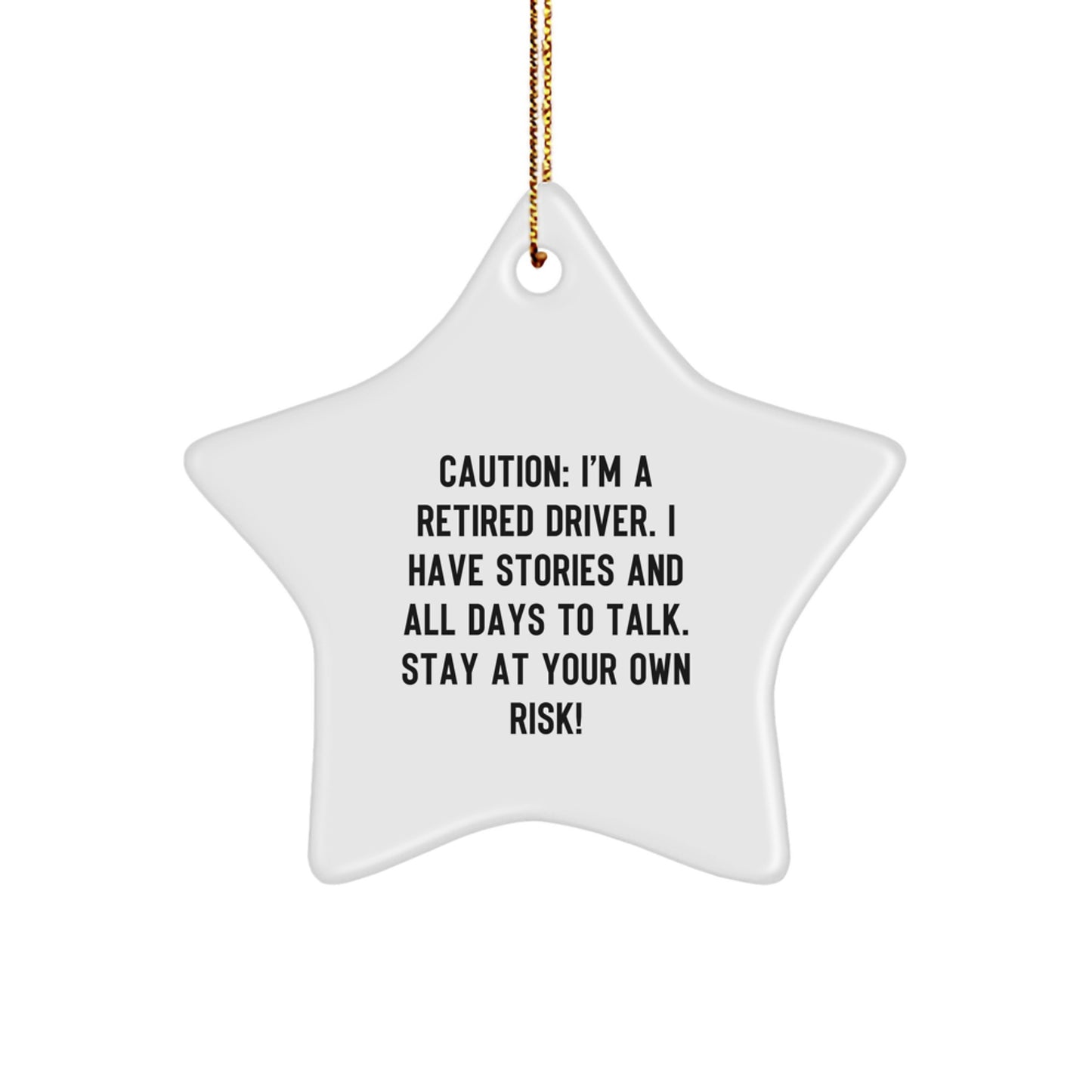 Funny Driver Gifts: 'Caution: I'm A Retired Driver...' Star Ornament, White Star Shaped, Gifts from Men to Driver, Perfect for Christmas - Image 1