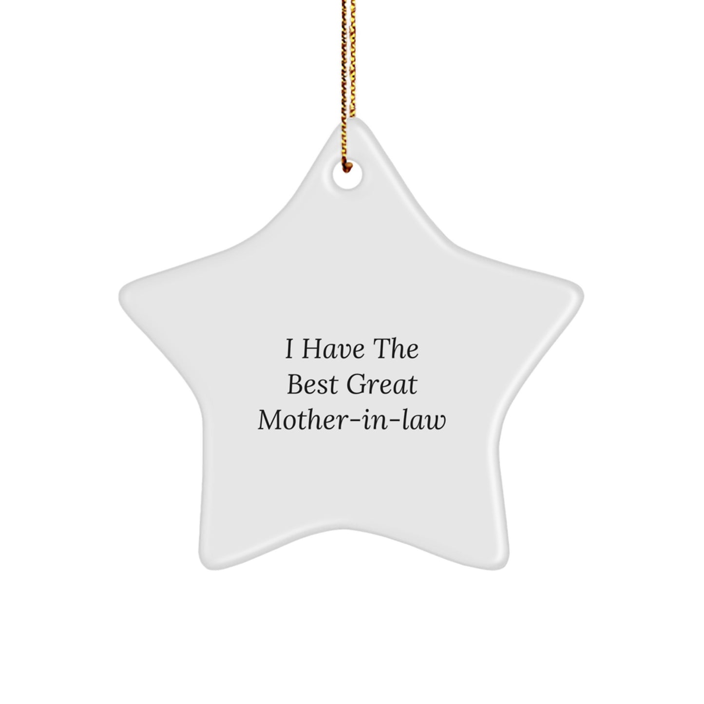 Funny Mom-in-law Gifts from Men, Unique Christmas Decor Star Ornament, 'I Have The Best Great Mom-in-law', White Star Shaped, MDF, Gold Cord - Image 1