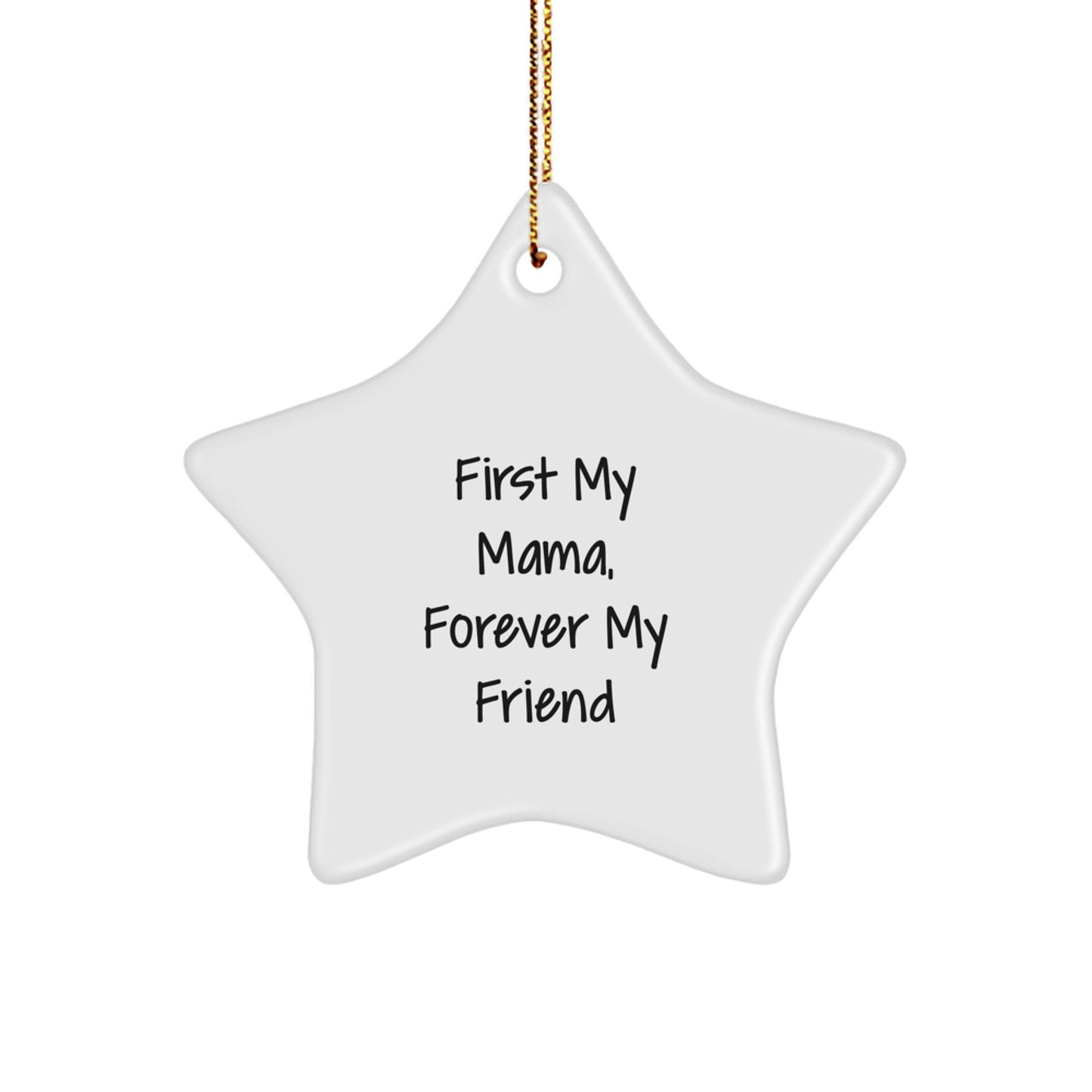 Gifts from Family for Mama - 'First My Mama, Forever My Friend' Star Ornament for Christmas Tree - Image 1