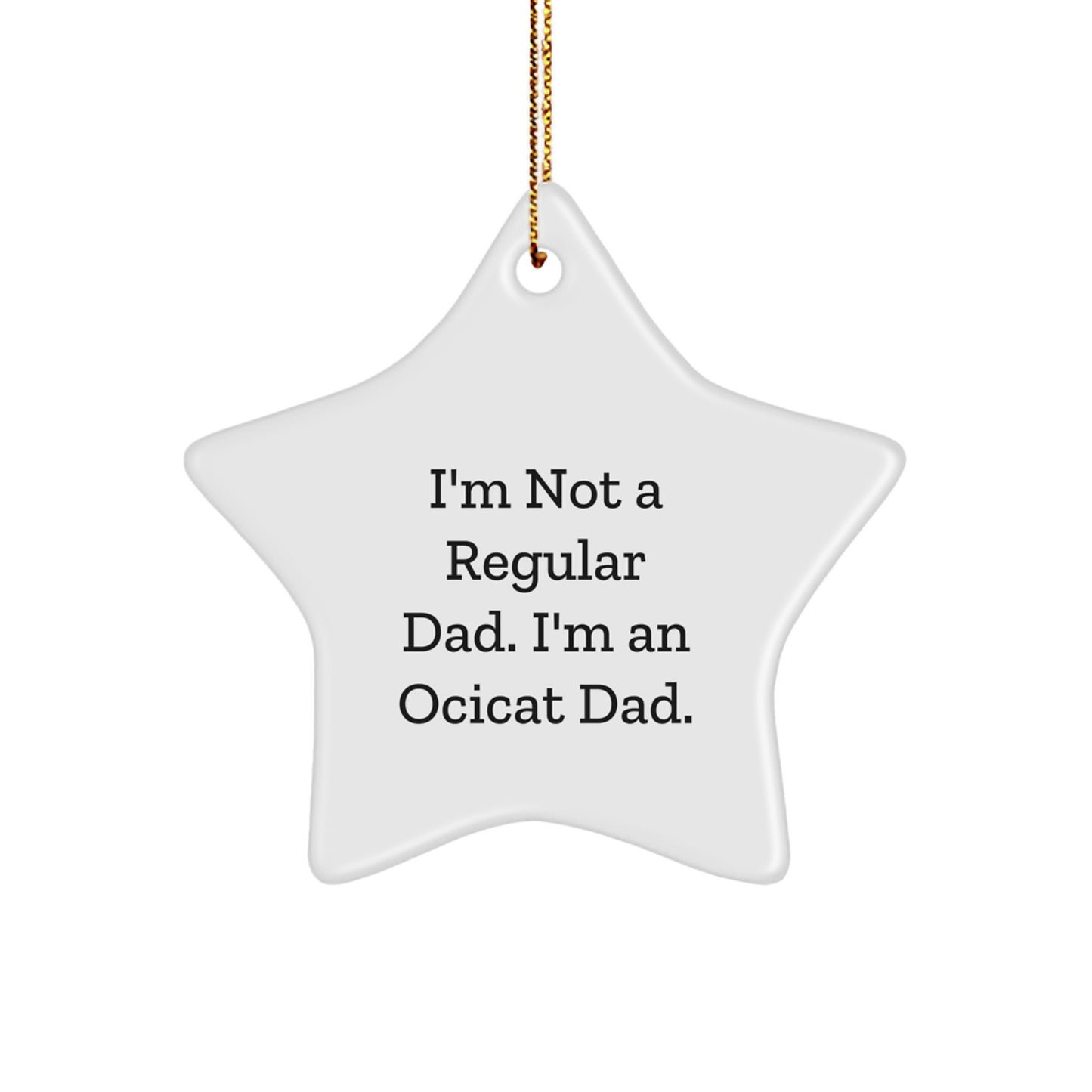 Ocicat Dad Gifts for Men, Funny Star Ornament, Gifts from Dad, Unique Christmas Unique Gifts for Ocicat Enthusiasts, Star Shaped Decorations - Image 1
