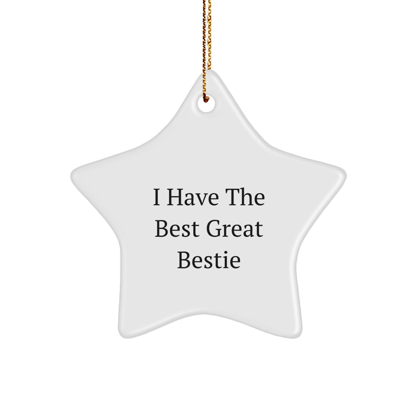 Funny Bestie Gifts from You - I Have The Best Great Bestie Star Ornament, White Star Shaped Decoration for Christmas Unique Gifts for Bestie, Friends, Family. - Image 1
