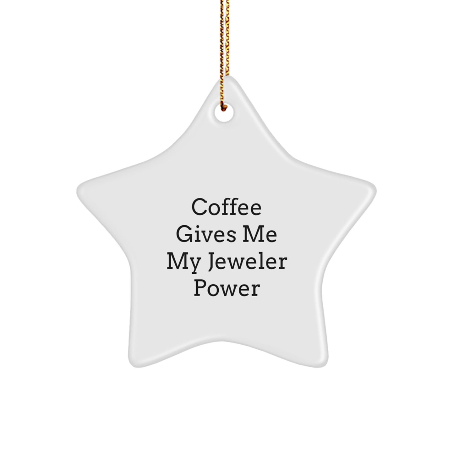Funny Jeweler Gifts from Men for Women Star Ornament, Christmas Unique Jeweler Decorations, Coffee Gives Me My Jeweler Power - Image 1