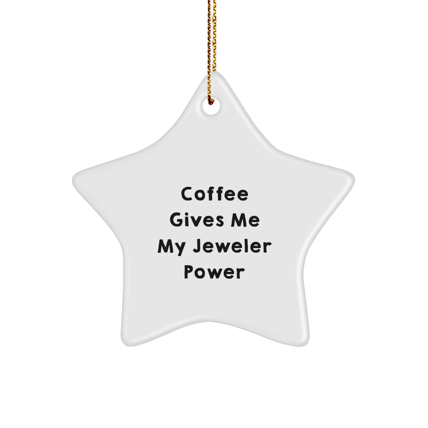 Funny Jeweler Gifts for Men - Coffee Gives Me My Jeweler Power Star Ornament, Christmas Unique Gifts from Family - Image 1