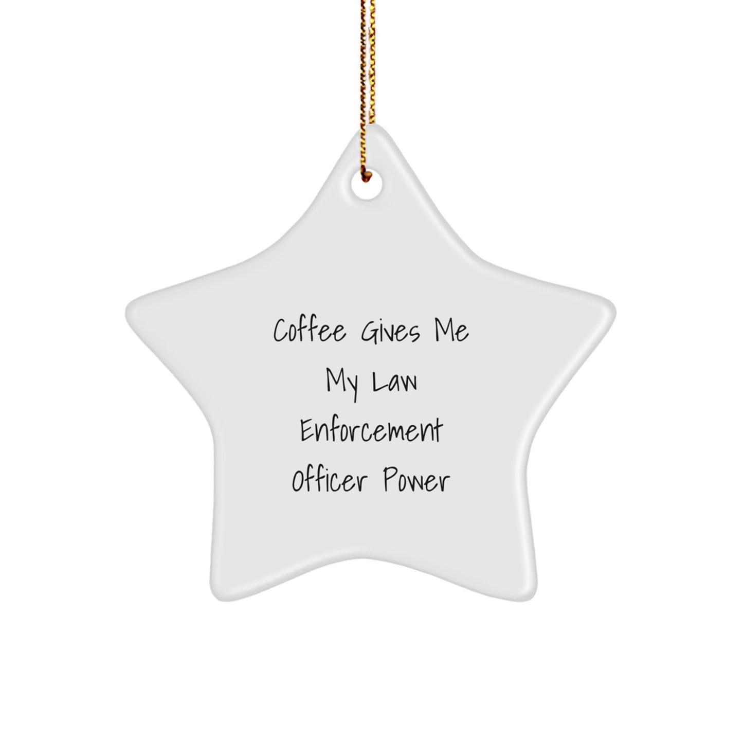 Funny Law Enforcement Officer Christmas Unique Gifts, 'Coffee Gives Me My Law Enforcement Officer Power' Star Ornament for Men, Women, Coworkers, Family - Image 1