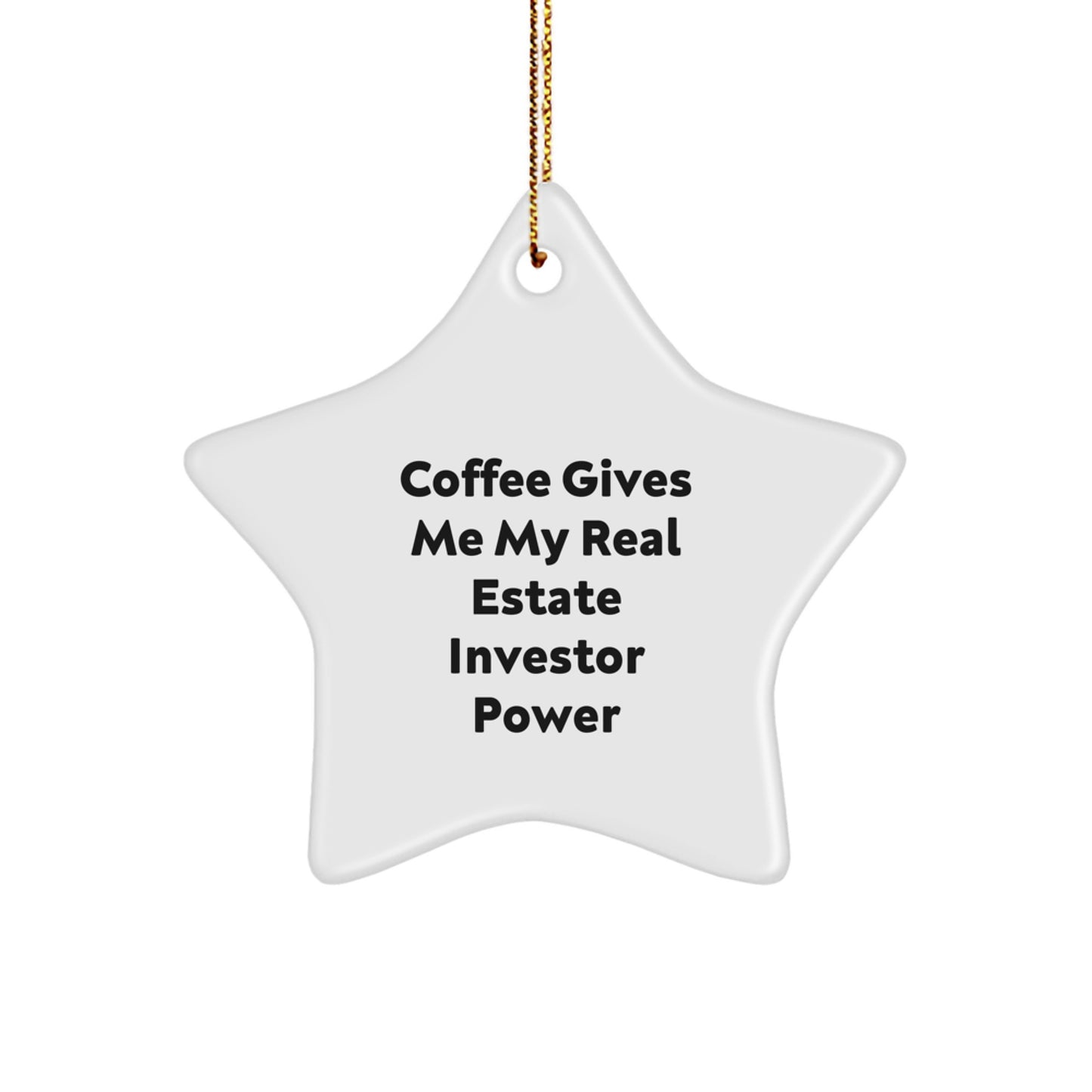 Funny Real Estate Investor Gifts from Friends - 'Coffee Gives Me My Real Estate Investor Power' Star Ornament for Christmas Unique Gifts - Image 1