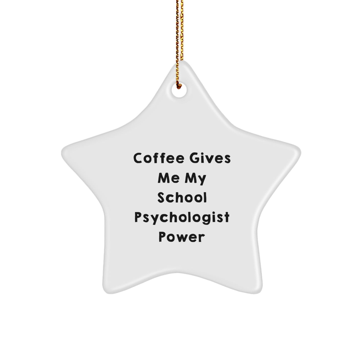 Funny School Psychologist Gifts from Friends - Coffee Gives Me My Power Star Ornament, White, 3.25" Tall for Christmas - Image 1