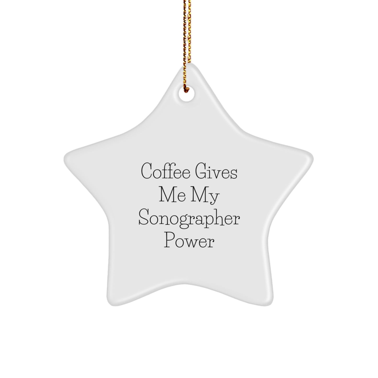 Funny Sonographer Gifts from Friends - Christmas Unique Star Ornament with 'Coffee Gives Me My Sonographer Power' Quote, Gifts for Sonographers - Image 1