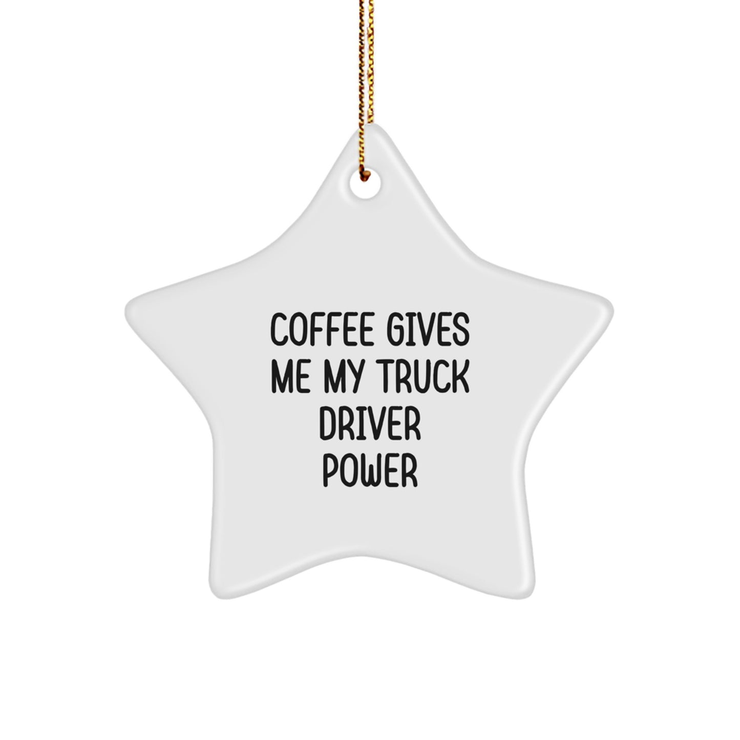 Funny Truck Driver Star Ornament Gifts for Men from Friends - Coffee Gives Me My Power - Image 1