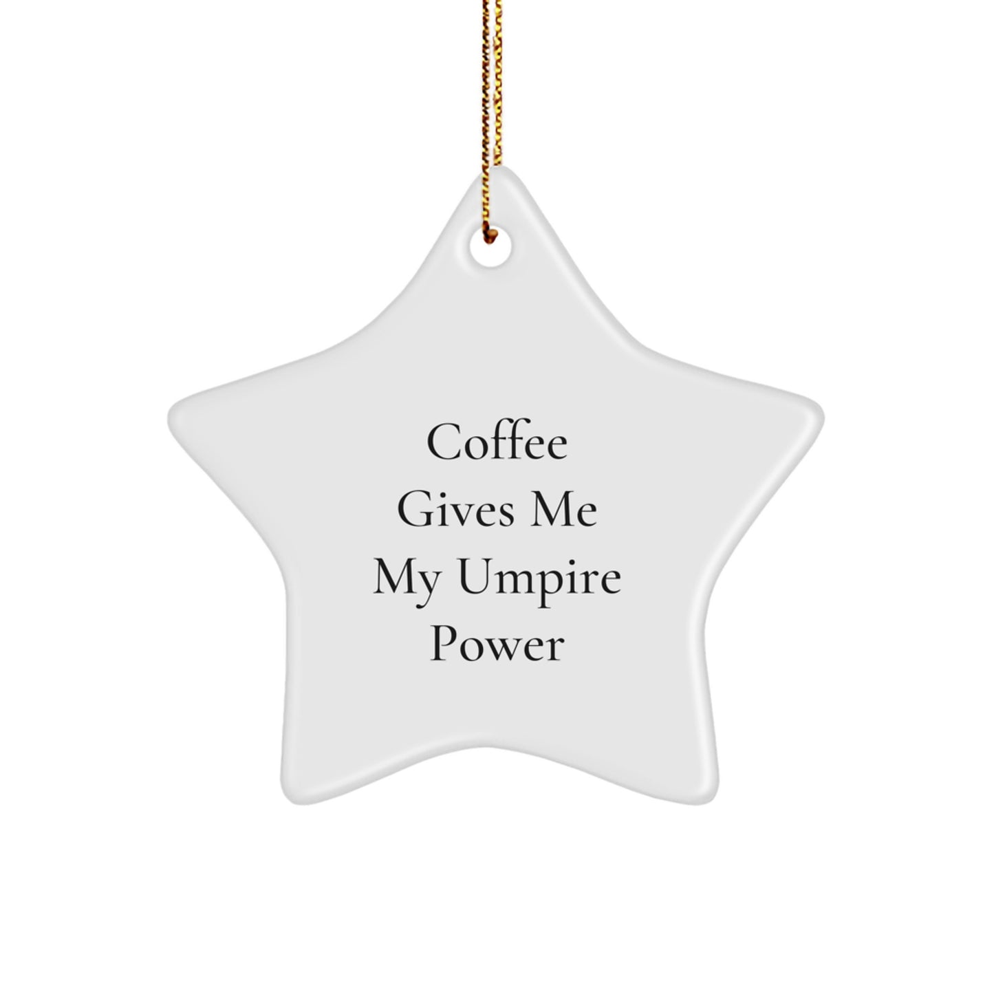 Funny Umpire Gifts from Friends for Christmas: Coffee Gives Me My Umpire Power Star Ornament - Image 1