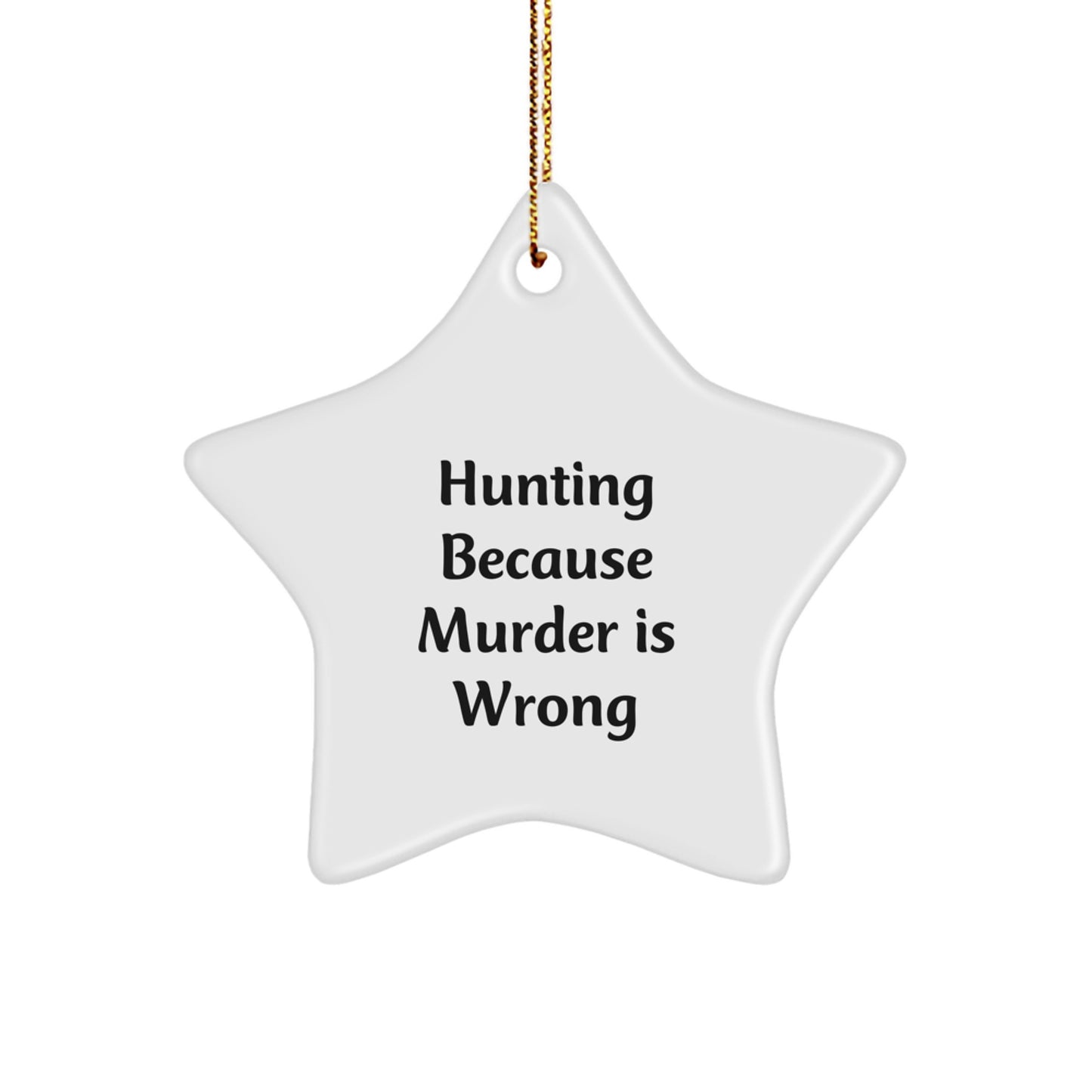Funny Hunting Star Ornament Gifts for Friends and Family, Hunting Because Murder Is Wrong, Christmas Unique Star Decorations - Image 1